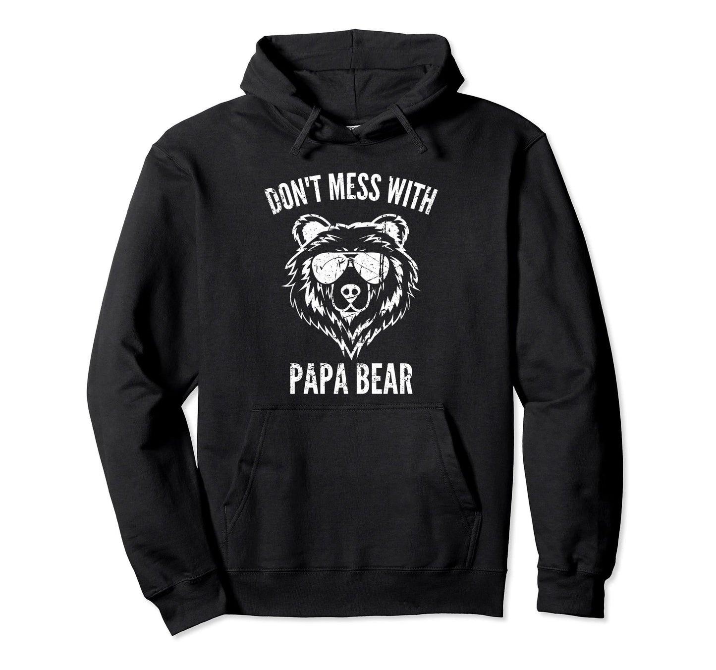 Papa Bear Dont Mess Papa Bear Funny Hoodie - Aesthetic Graphic Unisex - T-Shirt, Sweatshirt, Hoodie