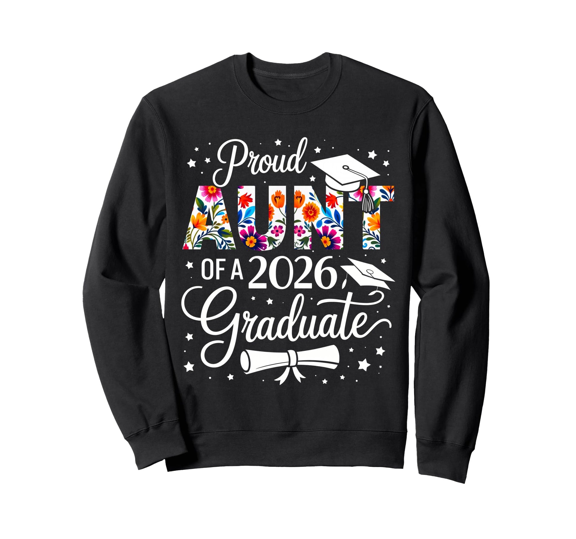 Proud Aunt 2026 Graduate Floral Sweatshirt - Custom Art Print for Adults - T-Shirt, Sweatshirt, Hoodie