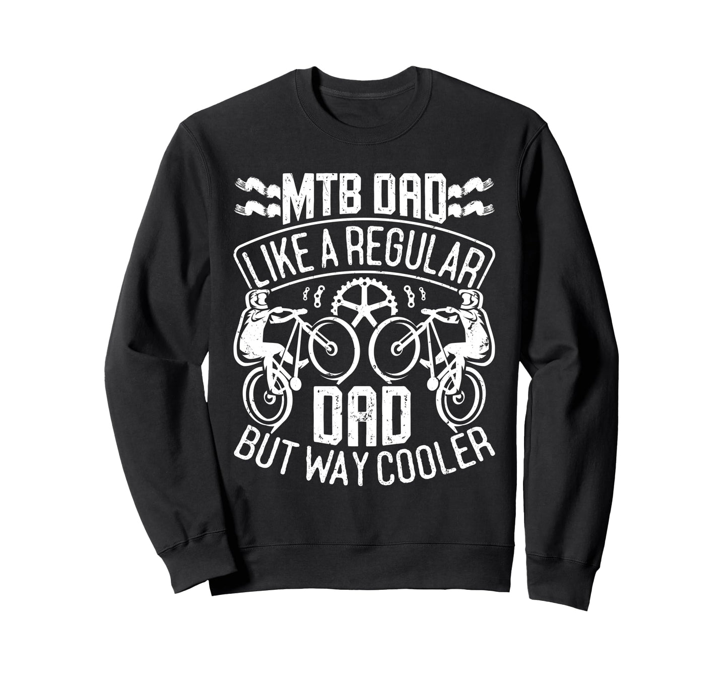 Mtb Dad Like Regular Dad But Cooler Sweatshirt - Novelty Apparel Unisex - T-Shirt, Sweatshirt, Hoodie