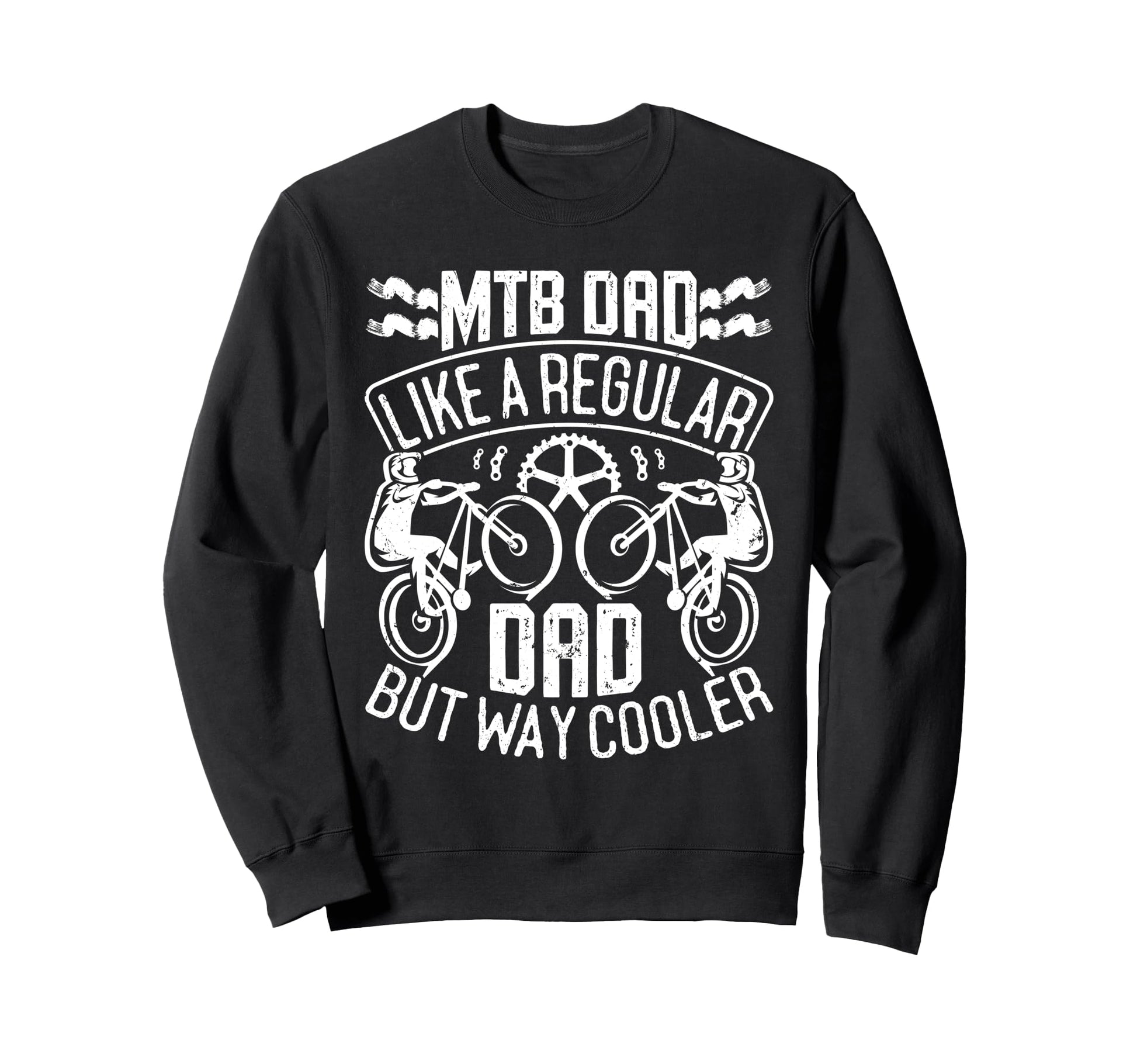 Mtb Dad Like Regular Dad But Cooler Sweatshirt - Novelty Apparel Unisex - T-Shirt, Sweatshirt, Hoodie
