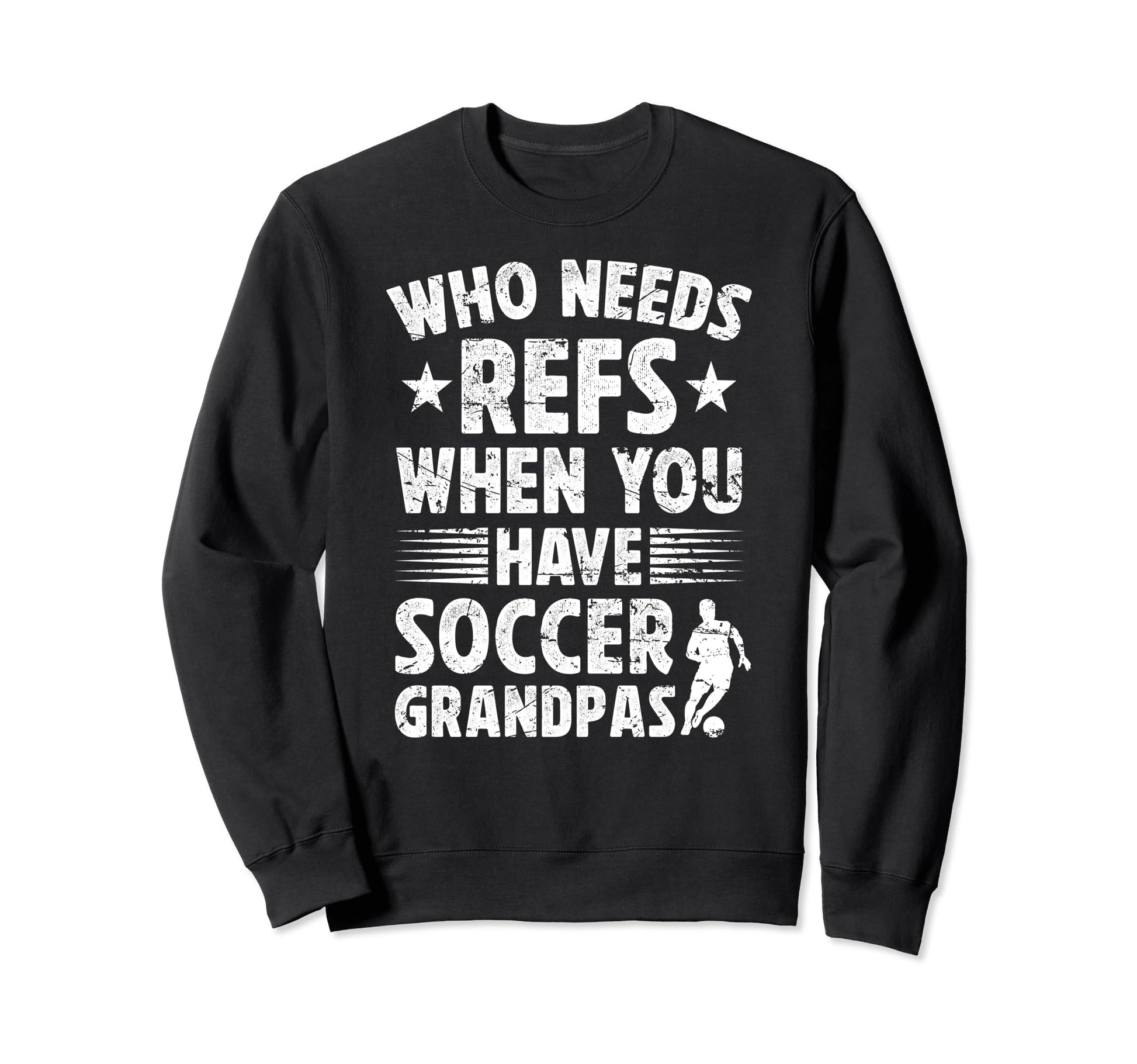 Funny Soccer Grandpa Soccer Player Sweatshirt - Novelty Apparel Unisex - T-Shirt, Sweatshirt, Hoodie