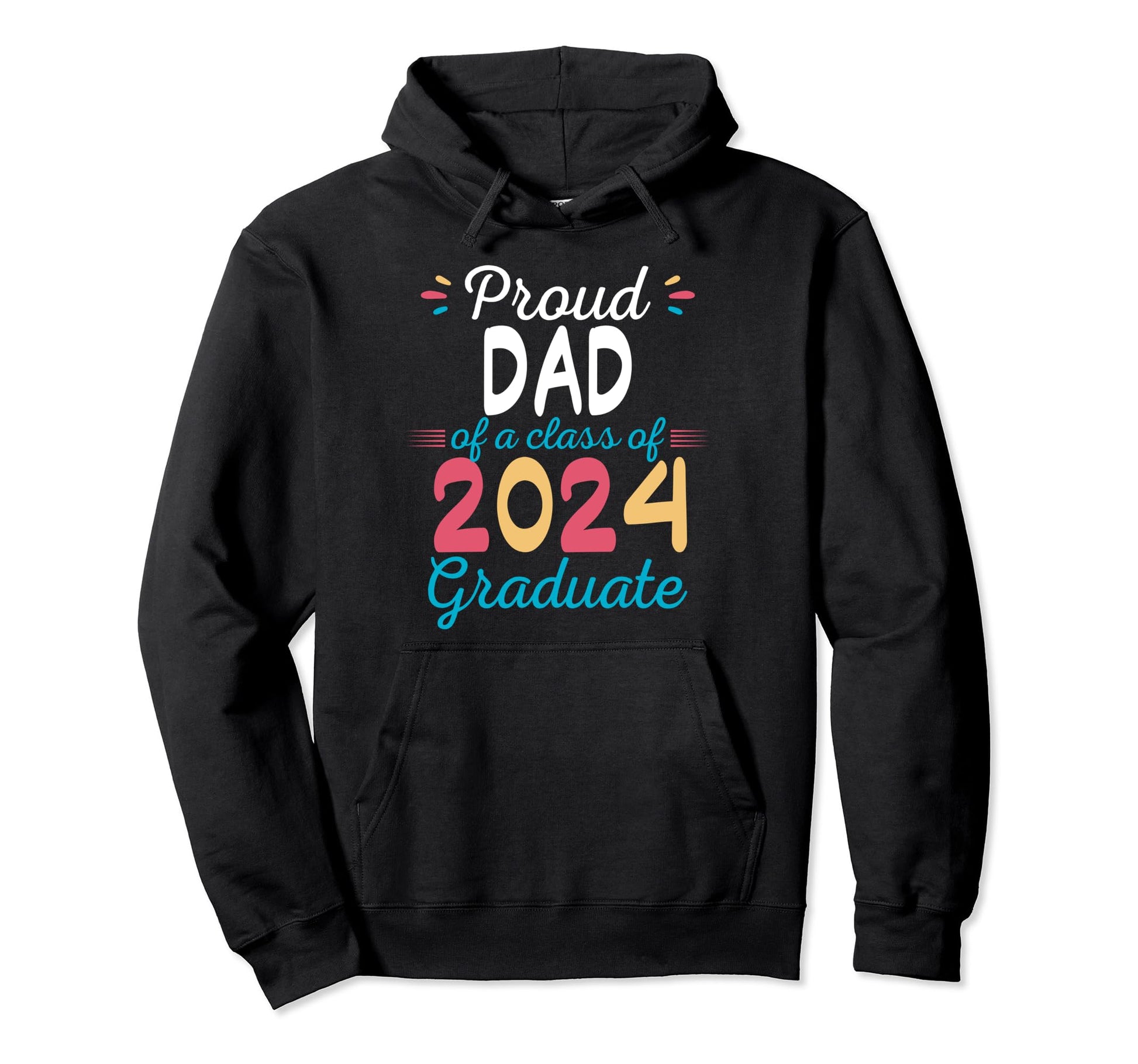 Proud Dad Class 2024 Graduate Hoodie - Streetwear Style for Adults - T-Shirt, Sweatshirt, Hoodie