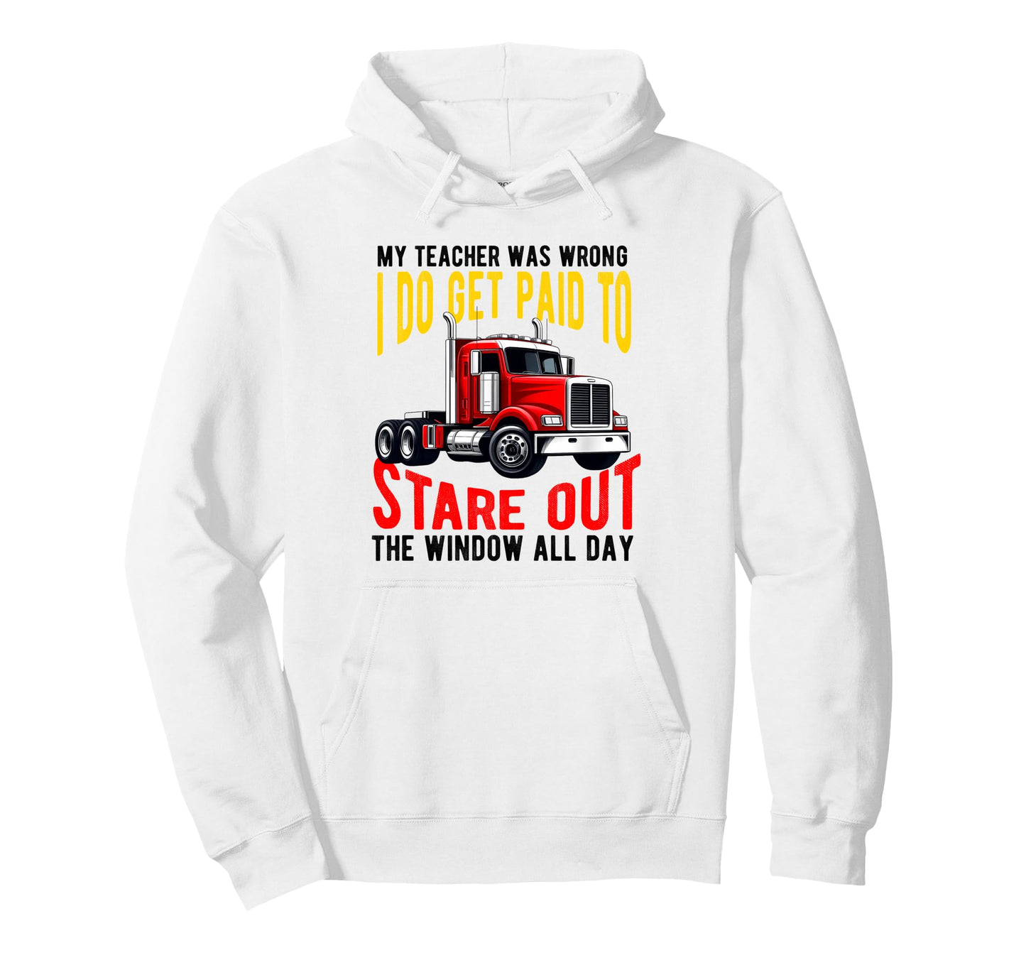 My Teacher Was Wrong Truck Driver Dad Hoodie - Graphic Print Unisex - T-Shirt, Sweatshirt, Hoodie