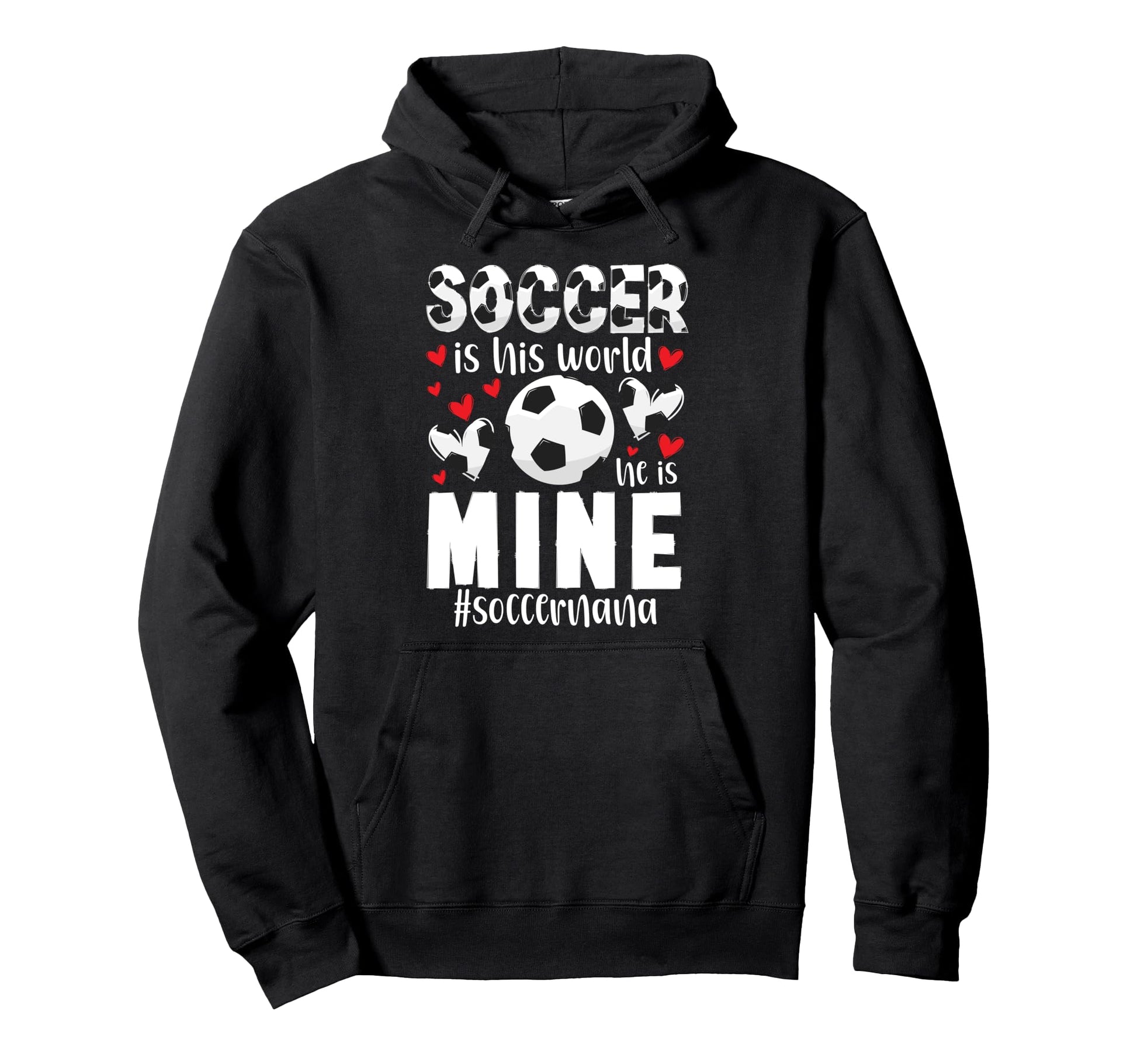 Soccer Is His World Soccer Nana Soccer Hoodie - Unique Graphic Unisex - T-Shirt, Sweatshirt, Hoodie