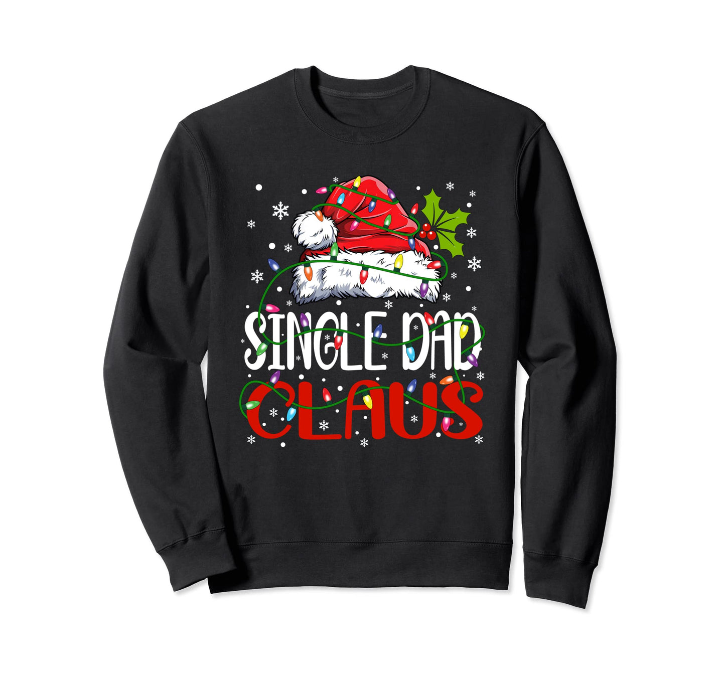 Single Dad Claus Santa Matching Sweatshirt - Minimalist Print Men Women - T-Shirt, Sweatshirt, Hoodie