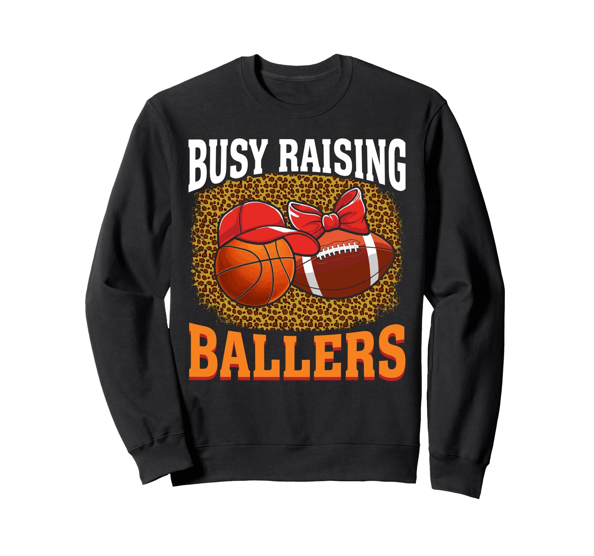 Busy Raising Ballers Basketball Sweatshirt - Casual Everyday Wear Unisex - T-Shirt, Sweatshirt, Hoodie