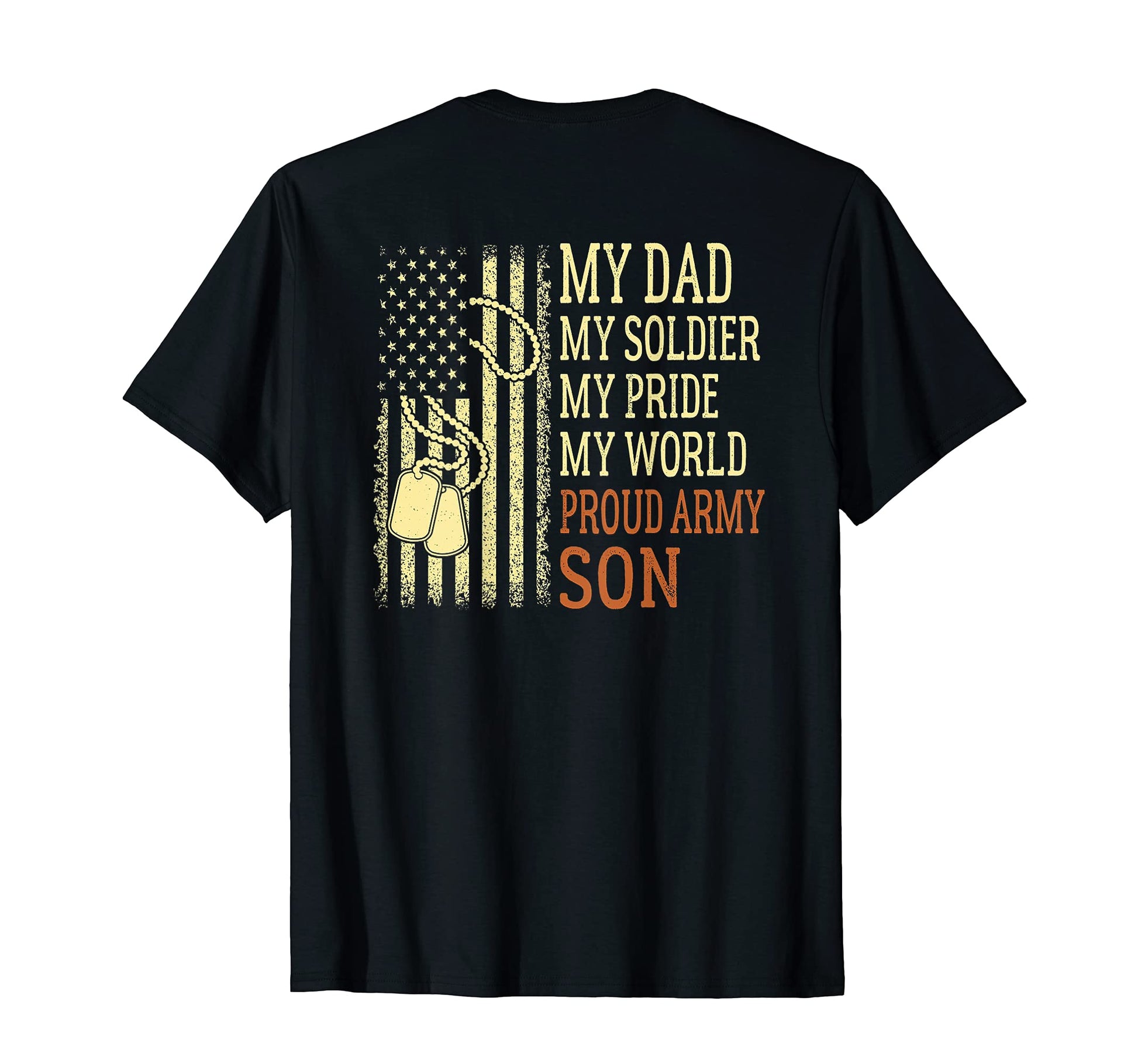 My Dad My Soldier Hero Proud Army Son T-Shirt - Unique Graphic Men Women - T-Shirt, Sweatshirt, Hoodie