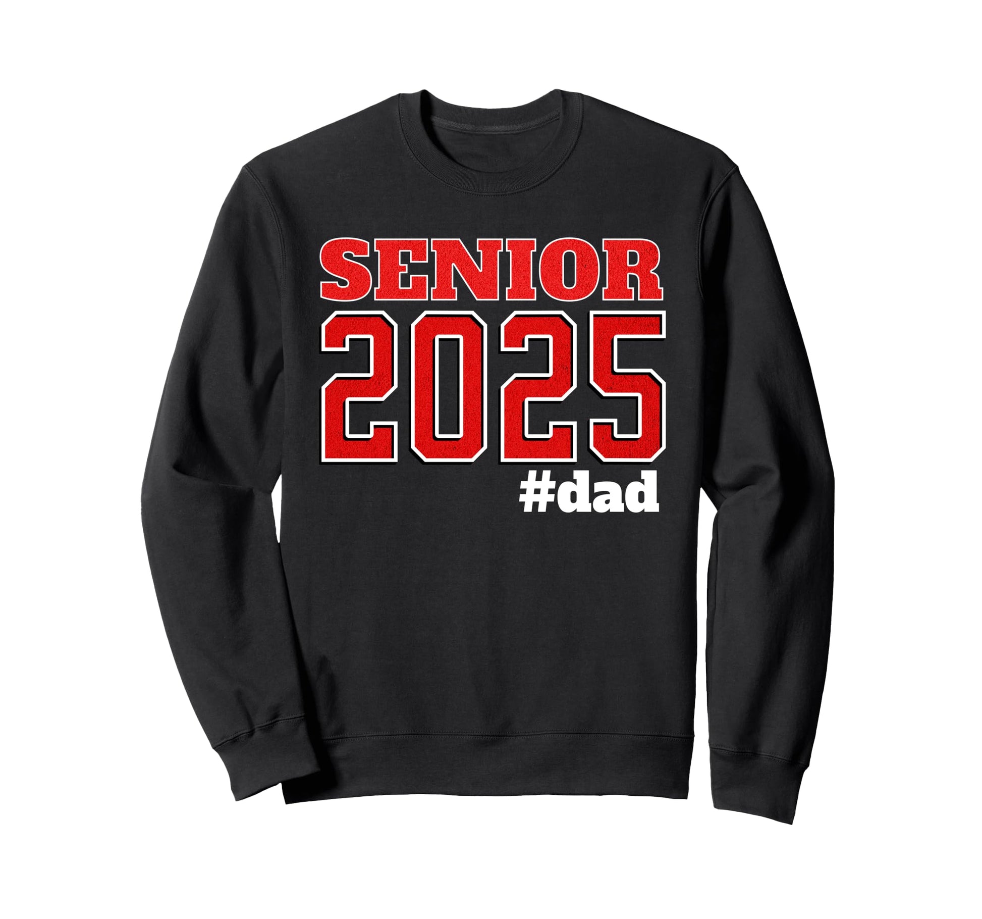 Senior Class 2025 Dad Graduate Sweatshirt - Streetwear Style for Adults - T-Shirt, Sweatshirt, Hoodie