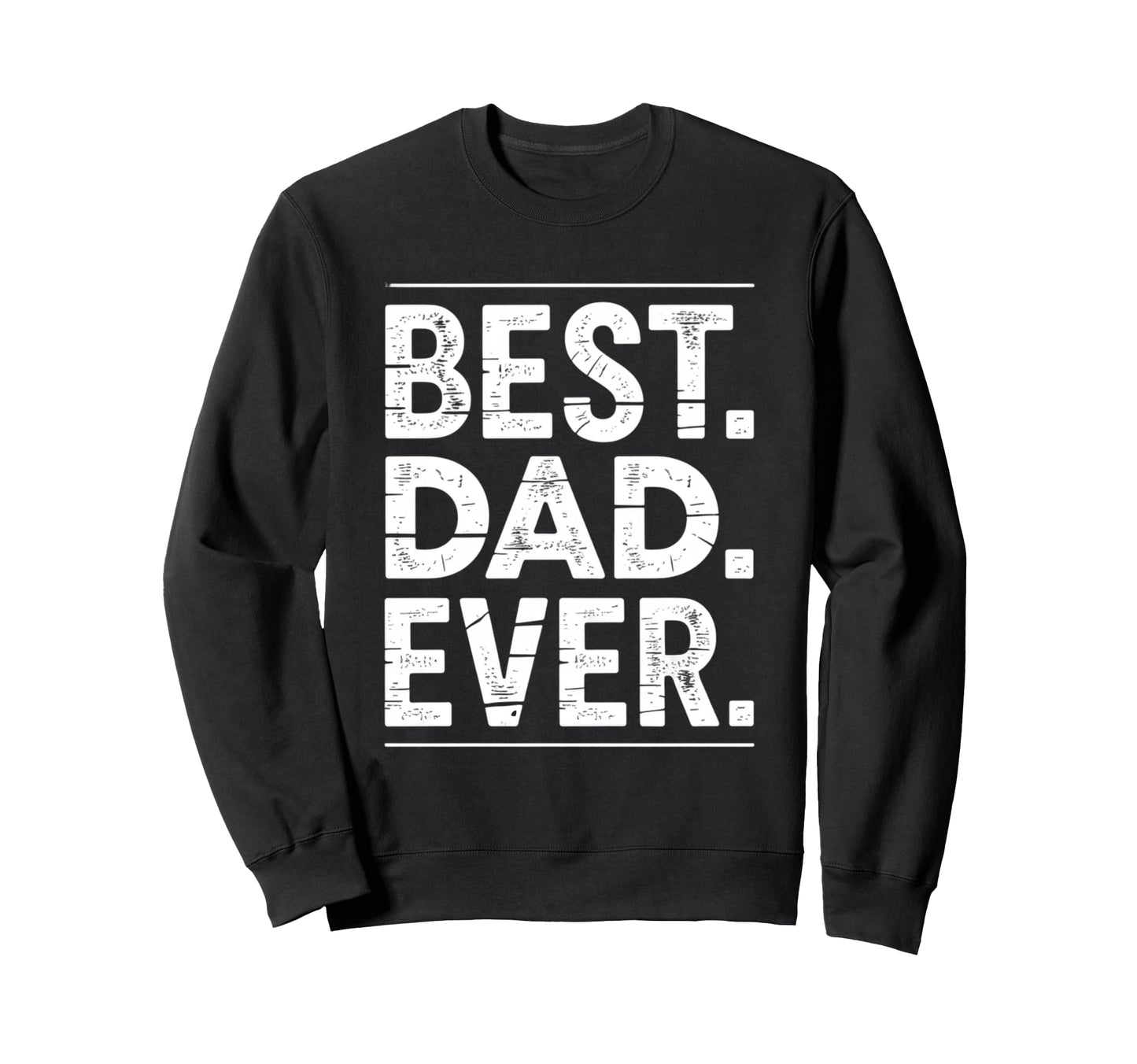 Best Dad Funny Fathers Day Proud Sweatshirt - Aesthetic Graphic for Adults - T-Shirt, Sweatshirt, Hoodie