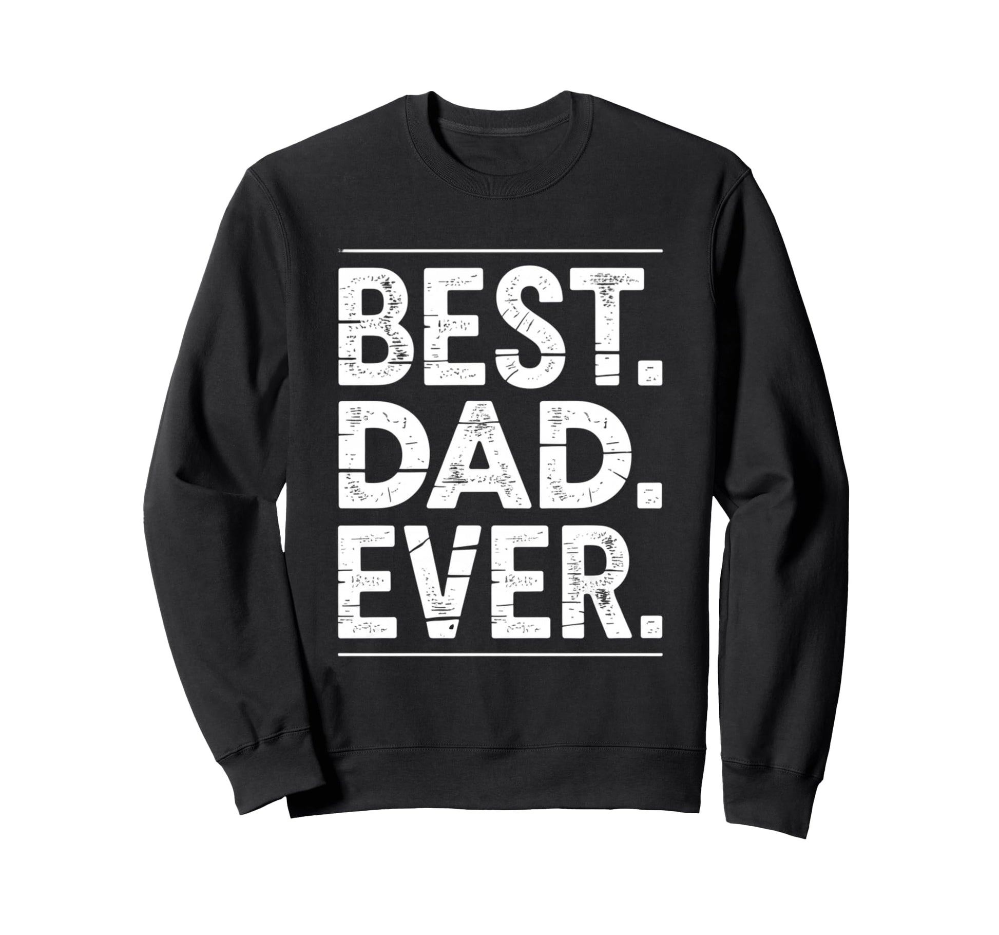 Best Dad Funny Fathers Day Proud Sweatshirt - Aesthetic Graphic for Adults - T-Shirt, Sweatshirt, Hoodie