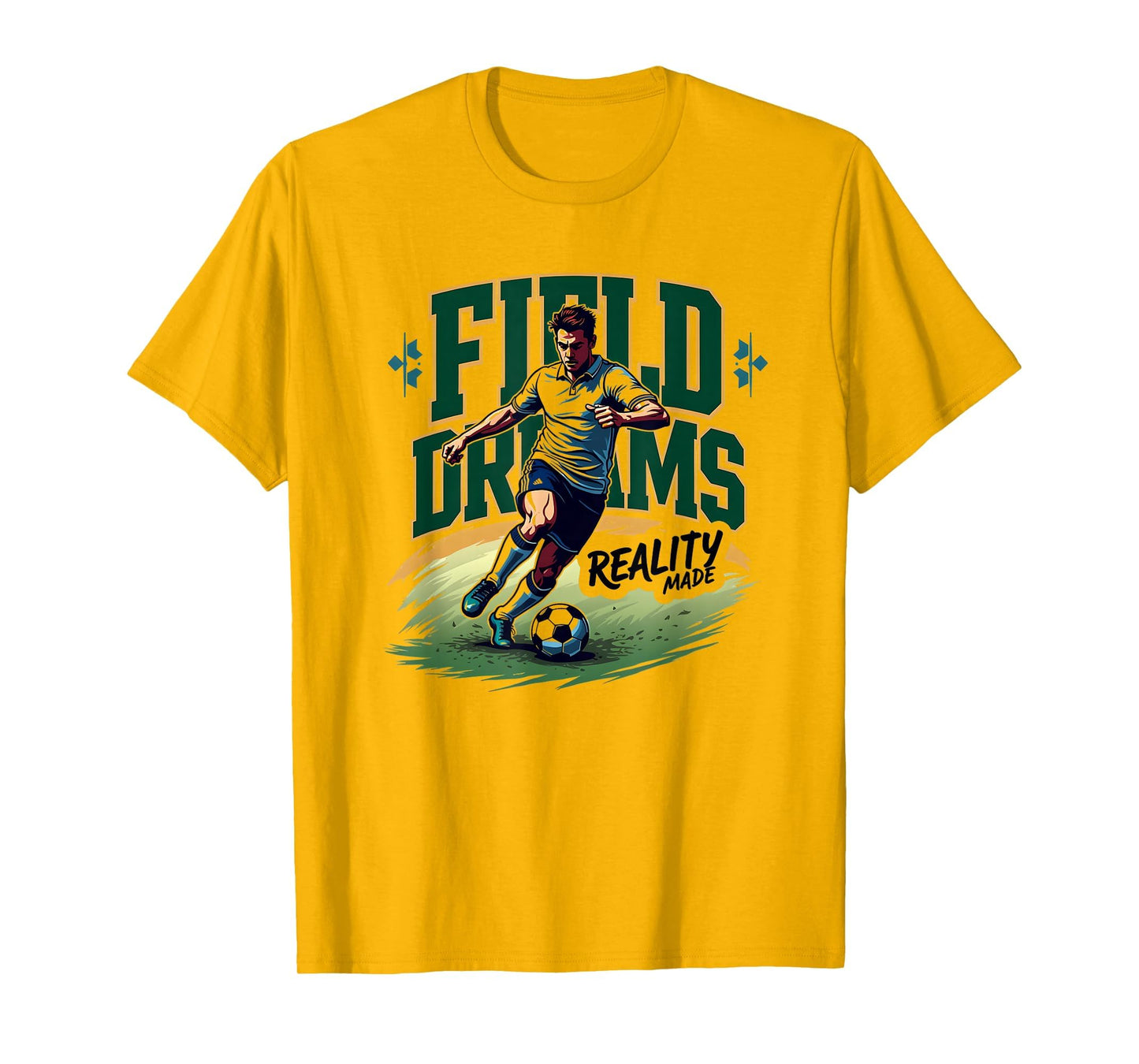 Field Dreams Reality Made Soccer T-Shirt - Unique Graphic Men Women - T-Shirt, Sweatshirt, Hoodie