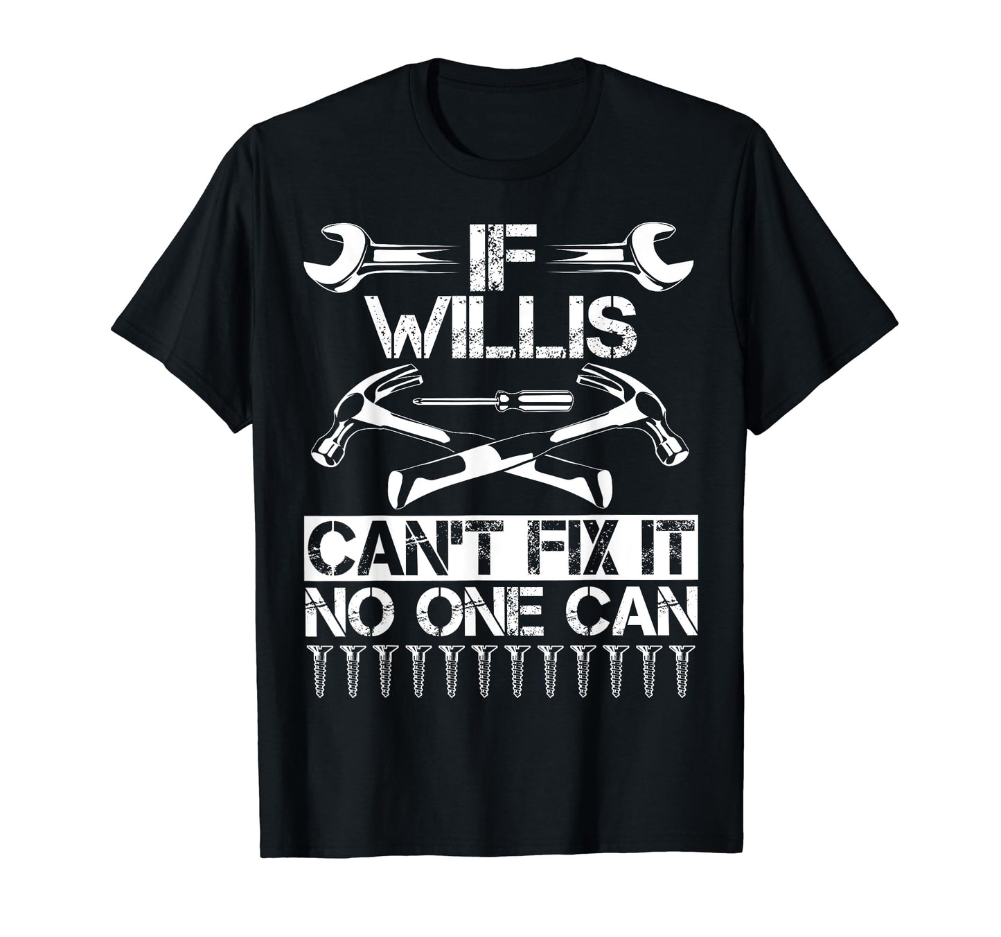 Willis Fix It Funny Birthday T-Shirt - Casual Everyday Wear Men Women - T-Shirt, Sweatshirt, Hoodie