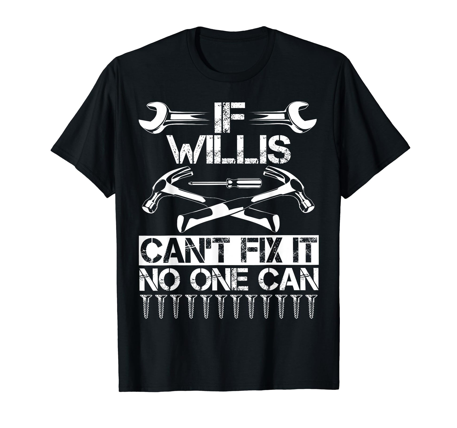 Willis Fix It Funny Birthday T-Shirt - Casual Everyday Wear Men Women - T-Shirt, Sweatshirt, Hoodie