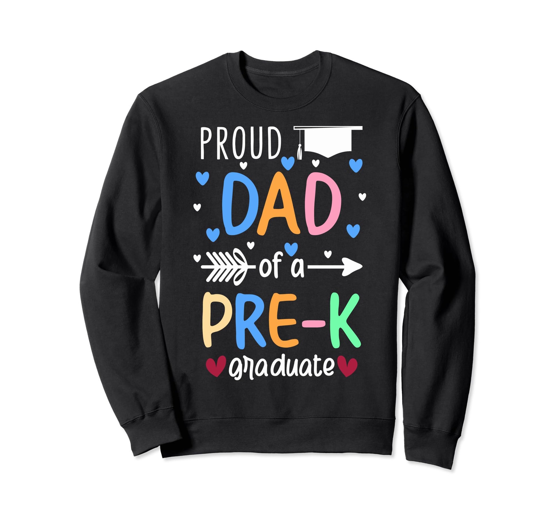 Proud Dad Pre K Graduate Pre K Dad Sweatshirt - Graphic Print for Adults - T-Shirt, Sweatshirt, Hoodie