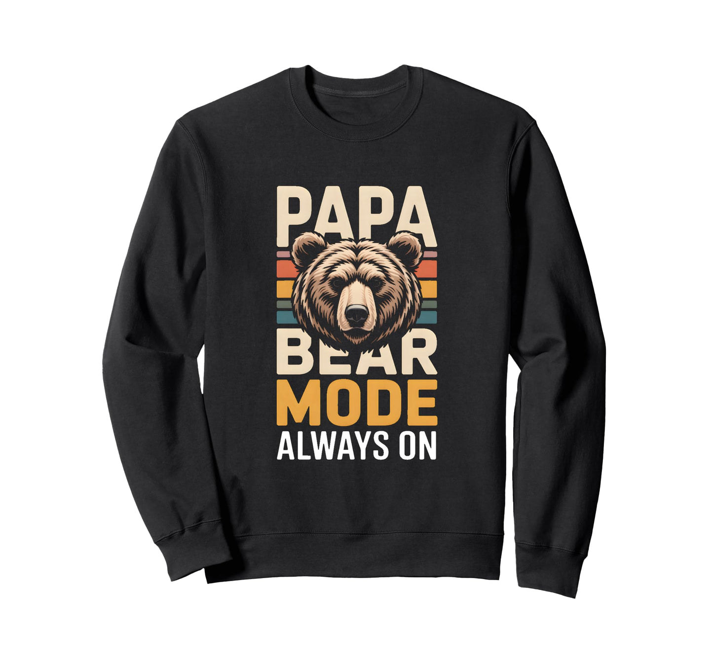 Papa Bear Mode Always Family Sweatshirt - Custom Art Print for Adults - T-Shirt, Sweatshirt, Hoodie