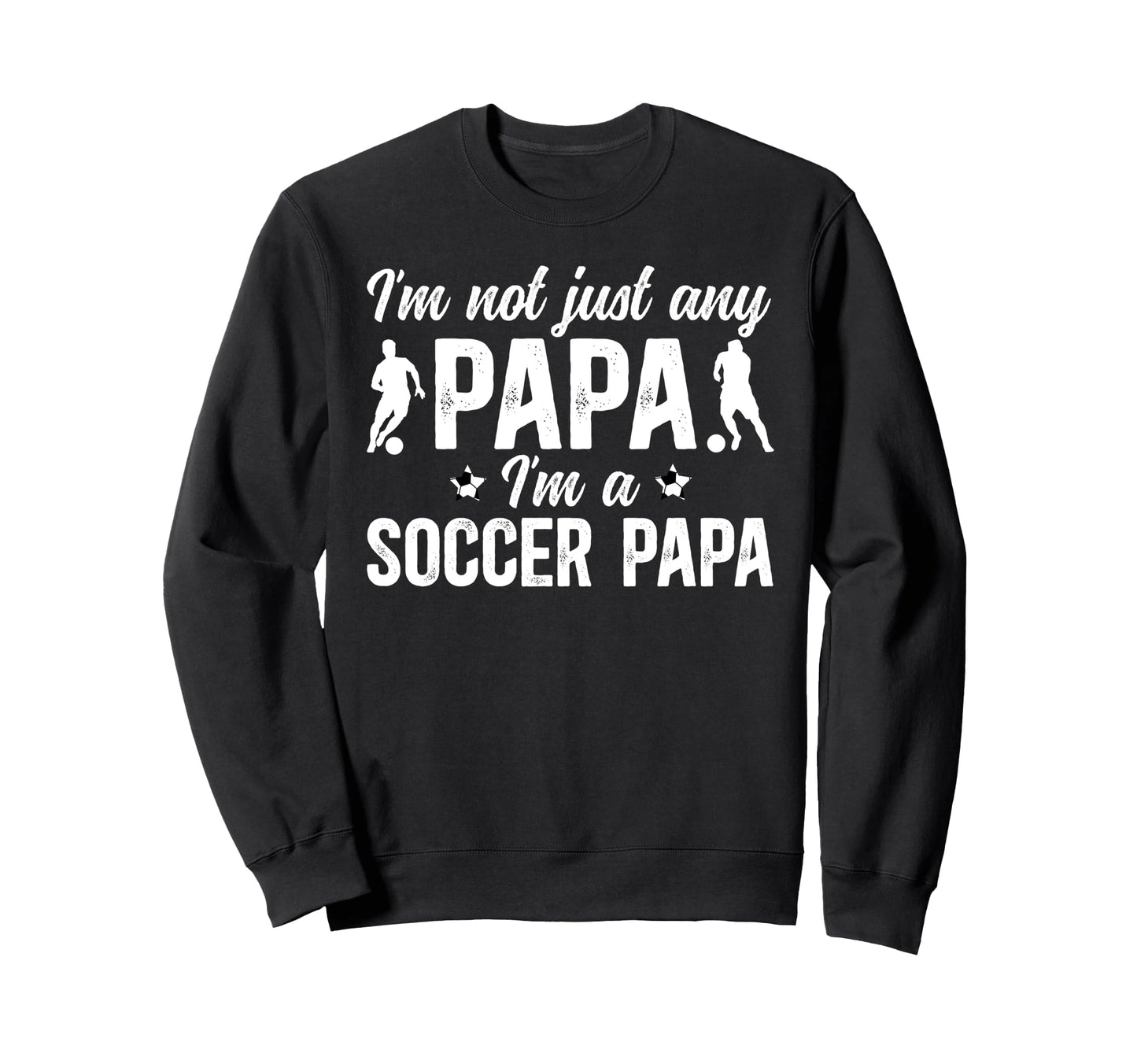 Im Soccer Papa Soccer Player Papa Sweatshirt - Custom Art Print Men Women - T-Shirt, Sweatshirt, Hoodie
