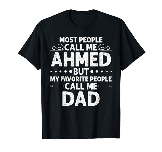 Ahmed Gift Name Funny Fathers Day T-Shirt - Unique Graphic Men Women - T-Shirt, Sweatshirt, Hoodie