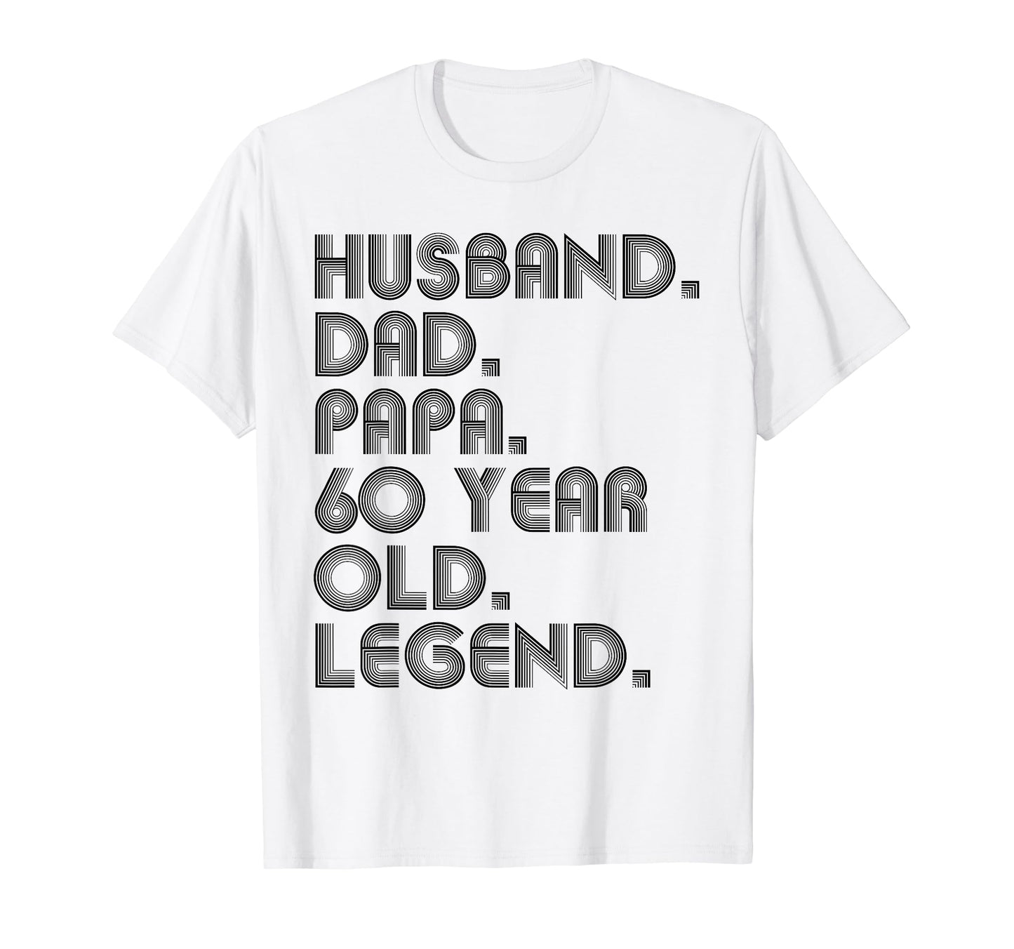Husband Dad Papa 60 Year Old Legend Dad T-Shirt - Streetwear Style Unisex - T-Shirt, Sweatshirt, Hoodie