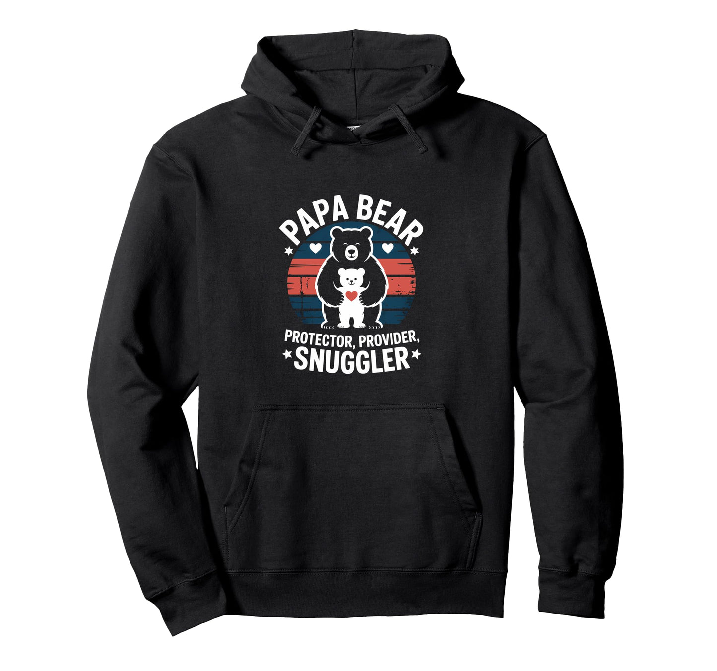 Papa Bear Protector Provider Snuggler Dad Hoodie - Streetwear Style Unisex - T-Shirt, Sweatshirt, Hoodie