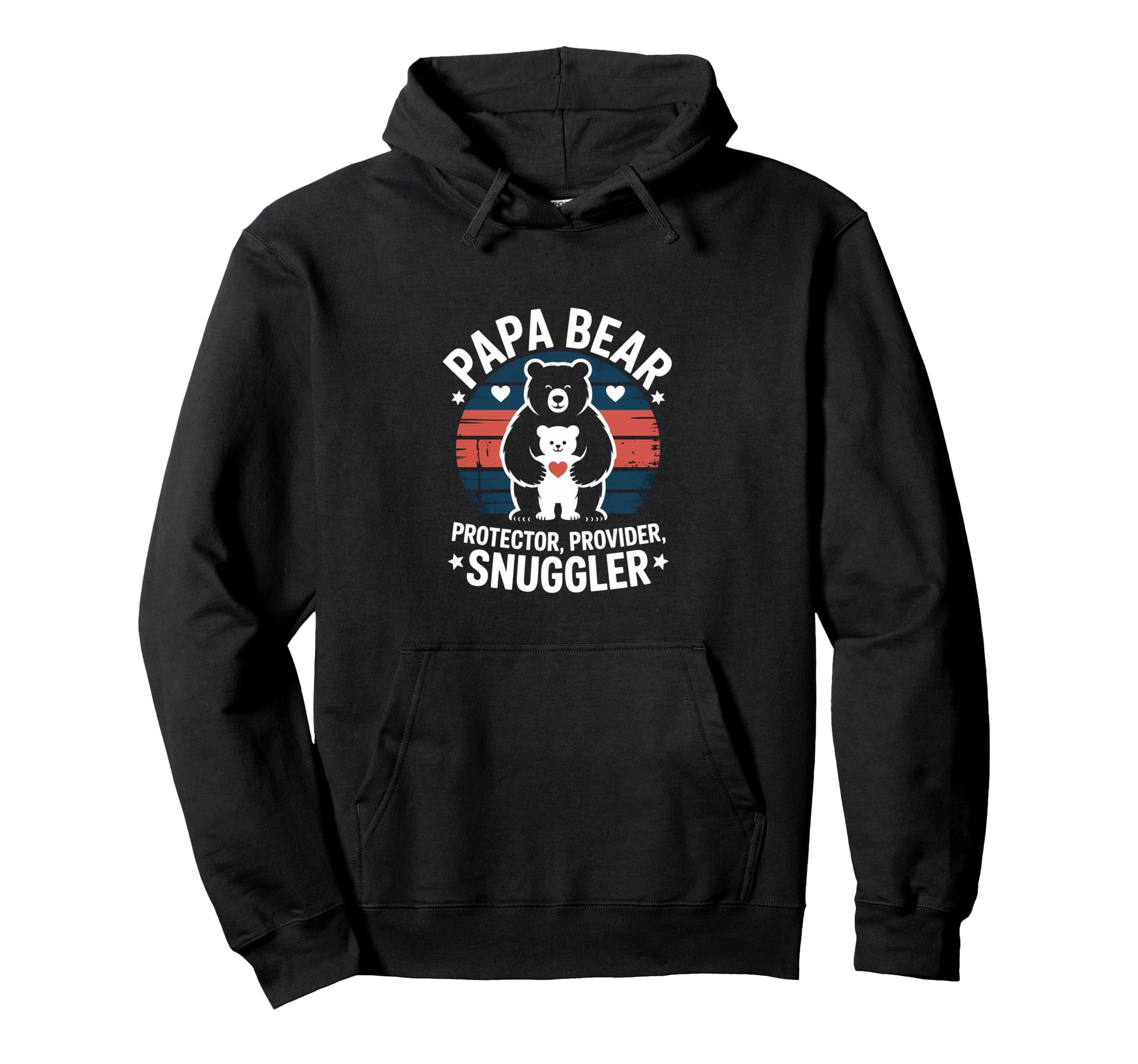 Papa Bear Protector Provider Snuggler Dad Hoodie - Streetwear Style Unisex - T-Shirt, Sweatshirt, Hoodie