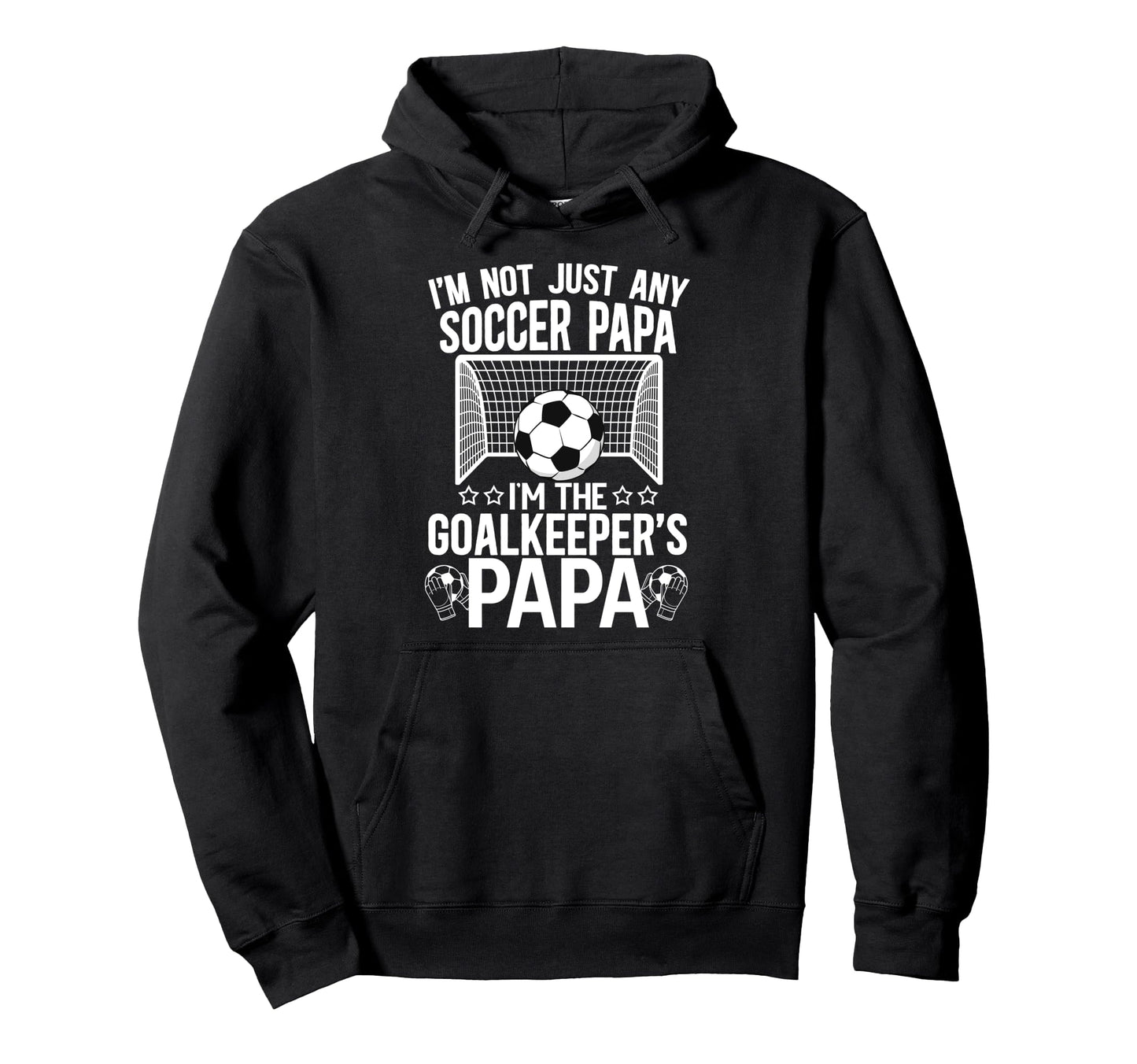 Im Soccer Goalkeeper Papa Soccer Hoodie - Aesthetic Graphic for Adults - T-Shirt, Sweatshirt, Hoodie