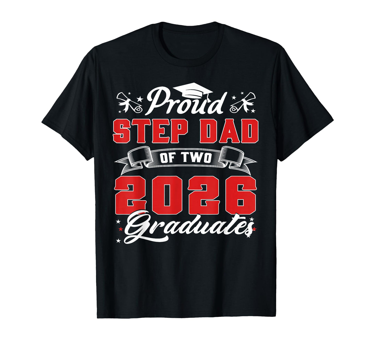 Proud Step Dad Two 2026 Graduates Funny T-Shirt - Graphic Print for Adults - T-Shirt, Sweatshirt, Hoodie
