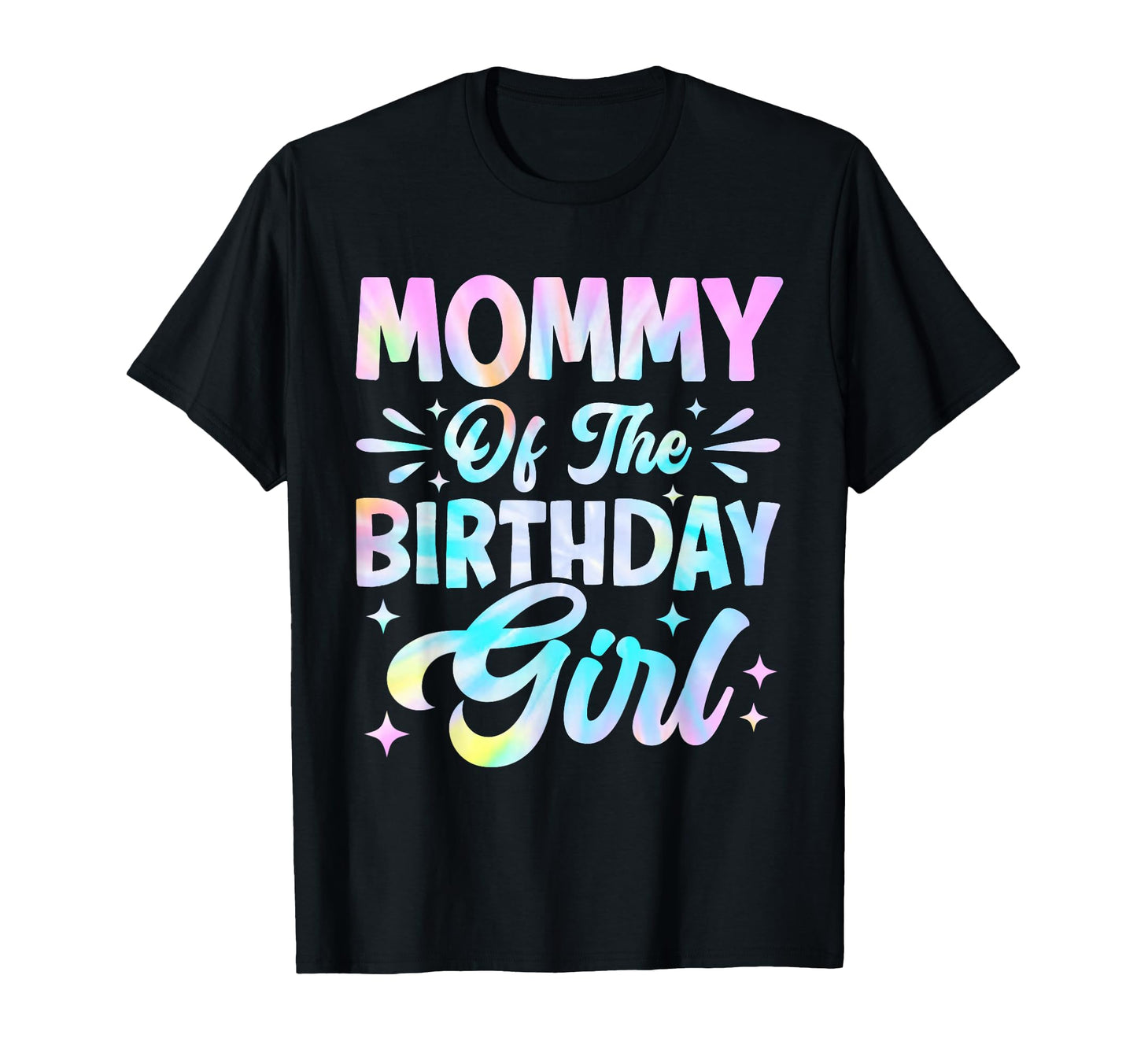 Mommy Birthday Tie Dye Party Family Mom T-Shirt - Novelty Apparel Men Women - T-Shirt, Sweatshirt, Hoodie