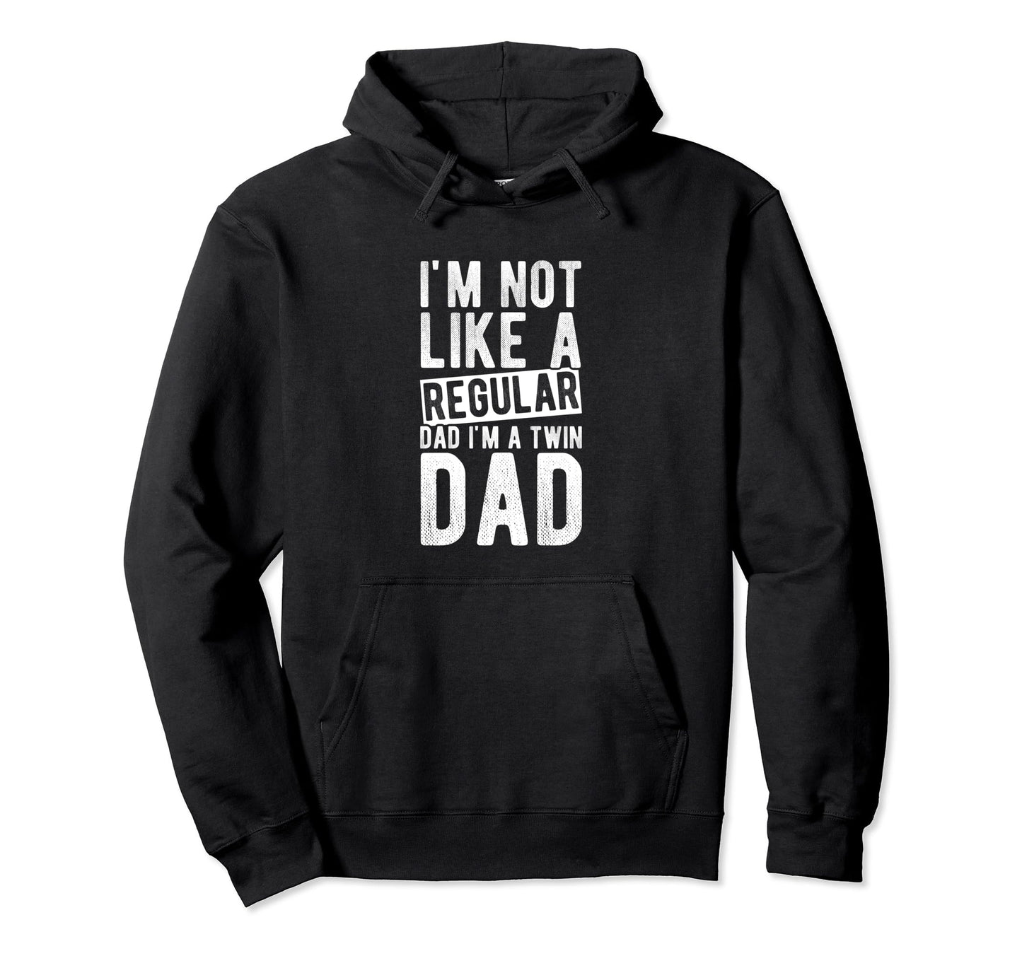 Im Not Like Regular Dad Im Twin Dad Twins Hoodie - Streetwear Style Unisex - T-Shirt, Sweatshirt, Hoodie