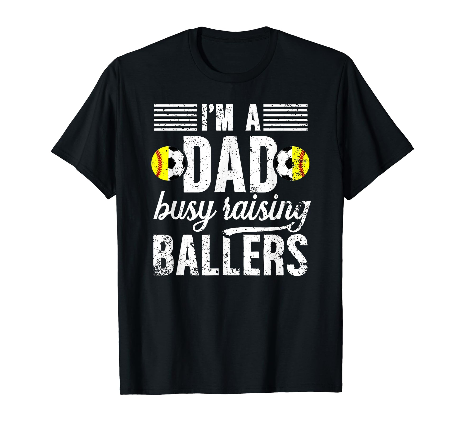 Im Dad Busy Raising Ballers Soccer T-Shirt - Trendy Graphic Unisex - T-Shirt, Sweatshirt, Hoodie