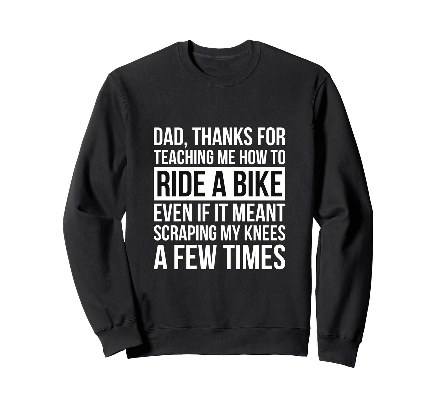 Fathers Day Dad Thanks Teaching Me Sweatshirt - Streetwear Style Unisex - T-Shirt, Sweatshirt, Hoodie