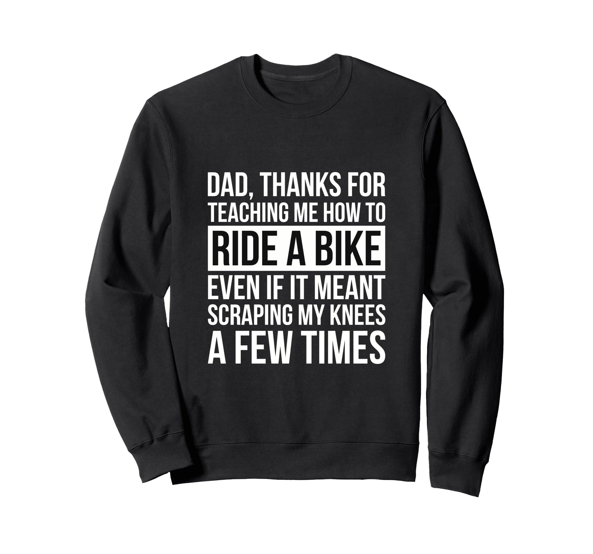 Fathers Day Dad Thanks Teaching Me Sweatshirt - Streetwear Style Unisex - T-Shirt, Sweatshirt, Hoodie