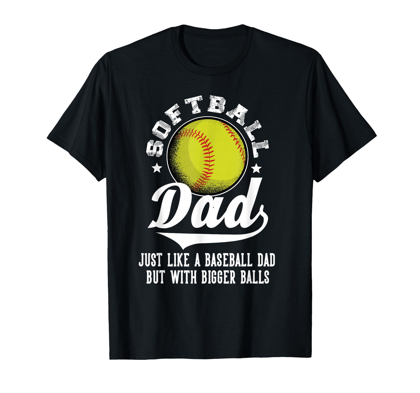 Softball Dad Like Baseball Dad Bigger T-Shirt - Custom Art Print Men Women - T-Shirt, Sweatshirt, Hoodie