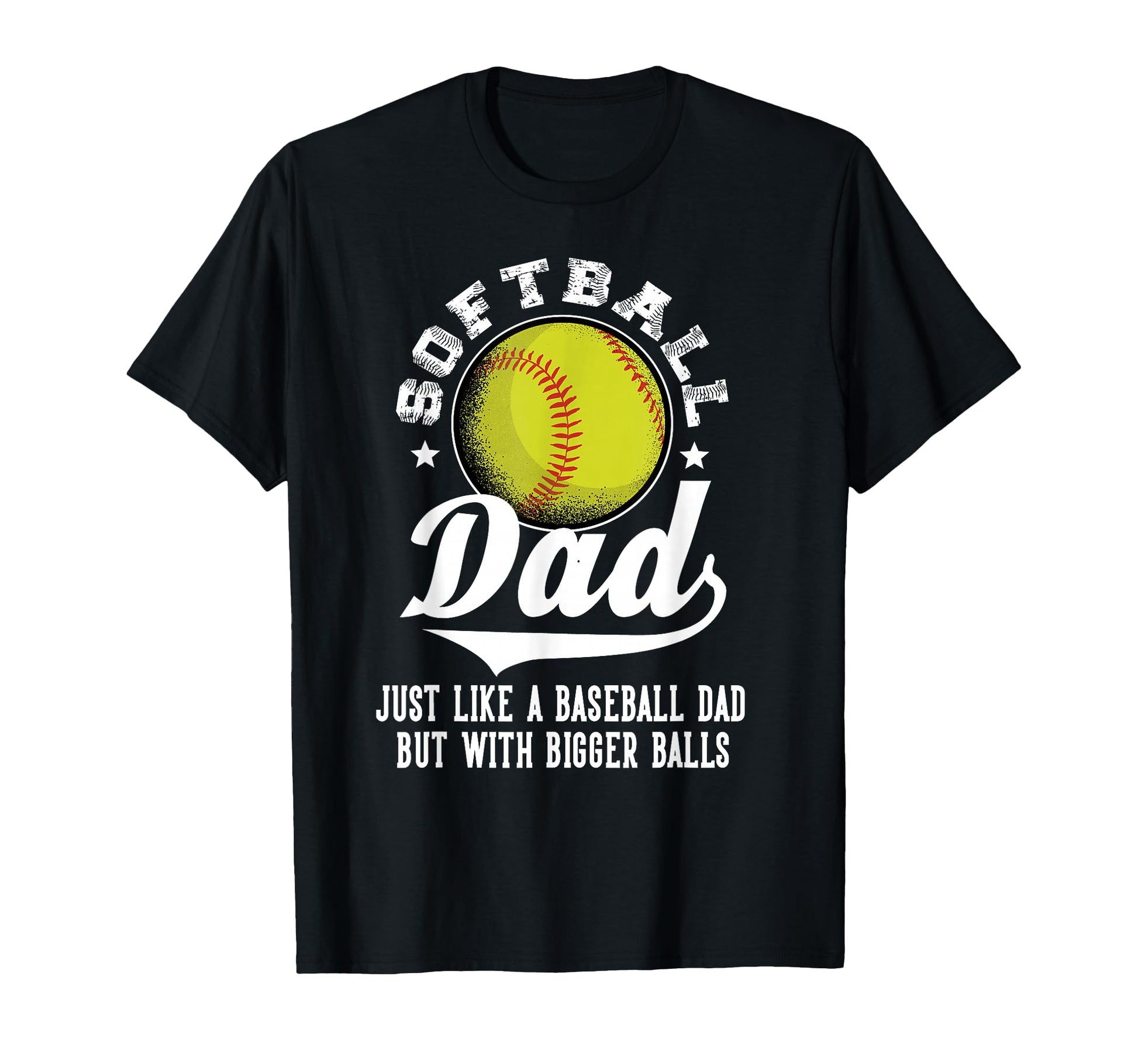 Softball Dad Like Baseball Dad Bigger T-Shirt - Custom Art Print Men Women - T-Shirt, Sweatshirt, Hoodie