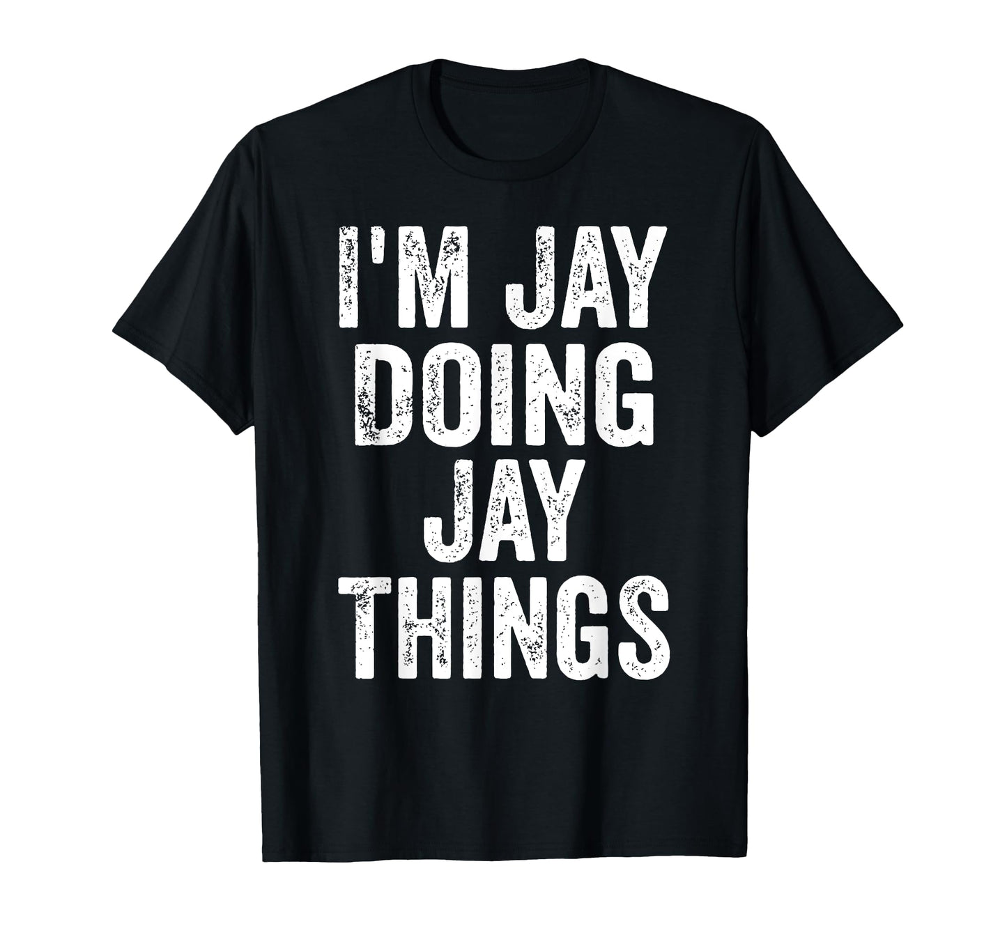 Im Jay Doing Jay Things Funny T-Shirt - Streetwear Style Men Women - T-Shirt, Sweatshirt, Hoodie