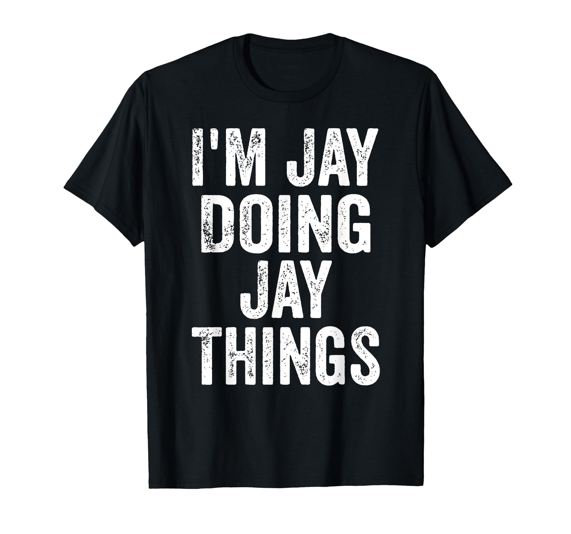 Im Jay Doing Jay Things Funny T-Shirt - Streetwear Style Men Women - T-Shirt, Sweatshirt, Hoodie