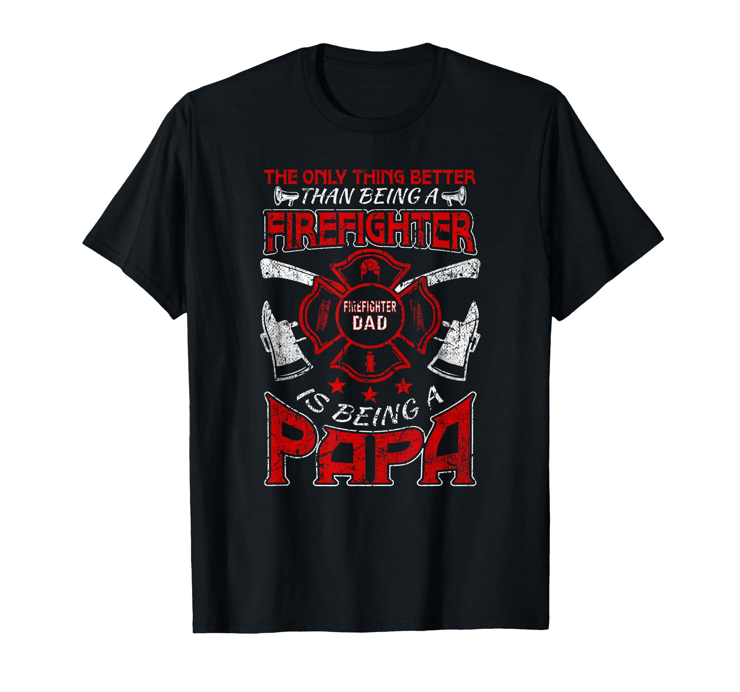 Firefighter Papa Fire Fighter Dad T-Shirt - Casual Everyday Wear Unisex - T-Shirt, Sweatshirt, Hoodie