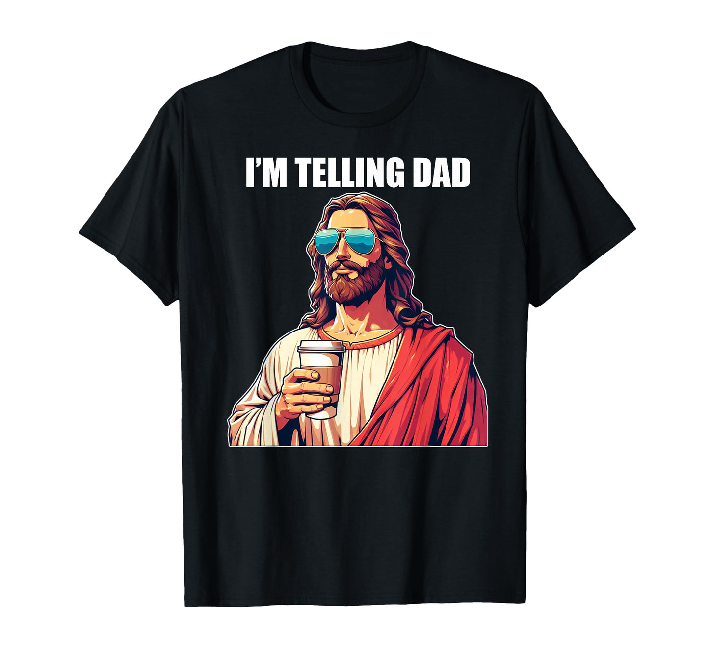 Im Telling Dad Funny Religious Christian T-Shirt - Trendy Graphic Unisex - T-Shirt, Sweatshirt, Hoodie