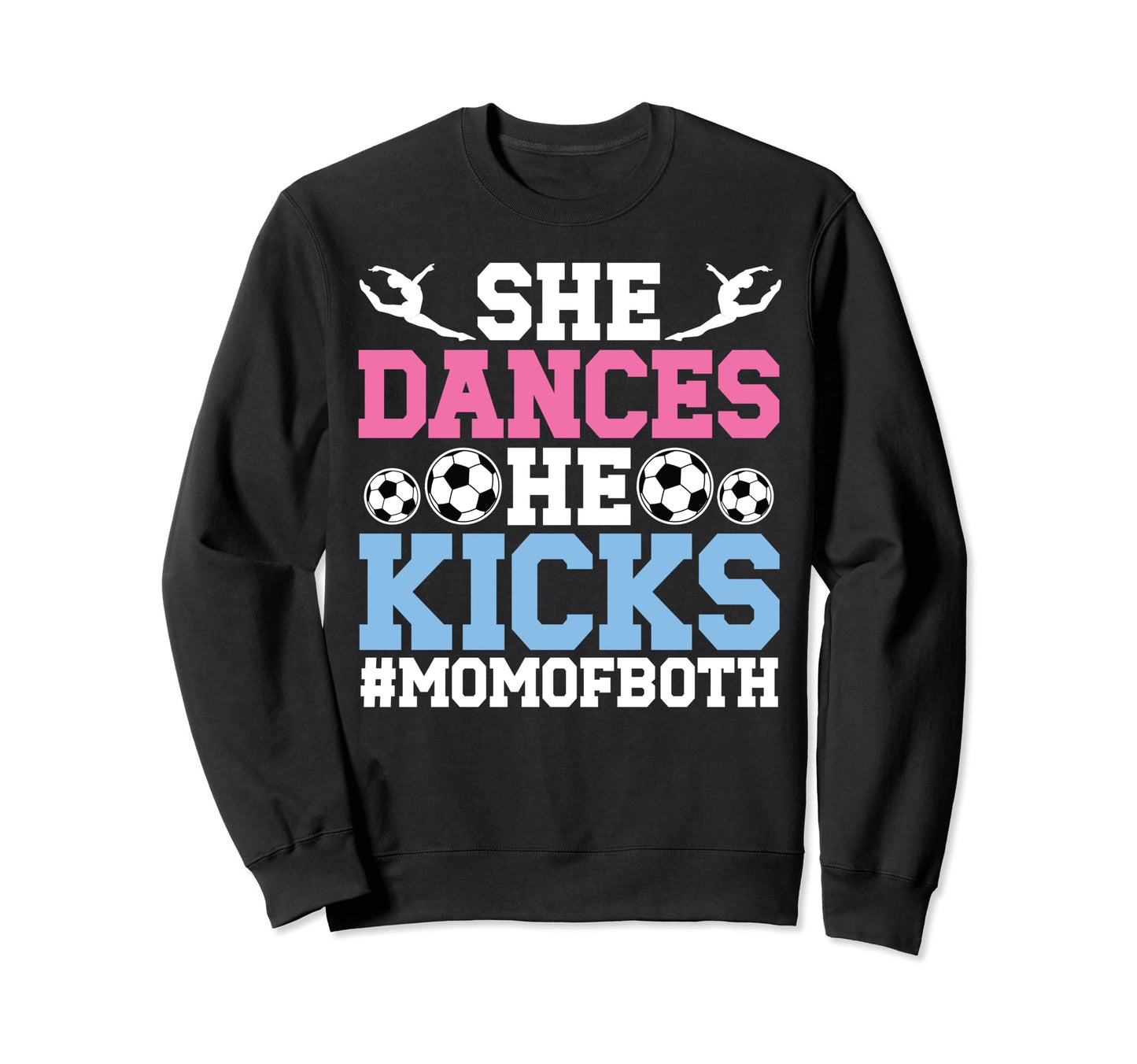 She Dances He Kicks Mom Both Sweatshirt - Casual Everyday Wear for Adults - T-Shirt, Sweatshirt, Hoodie