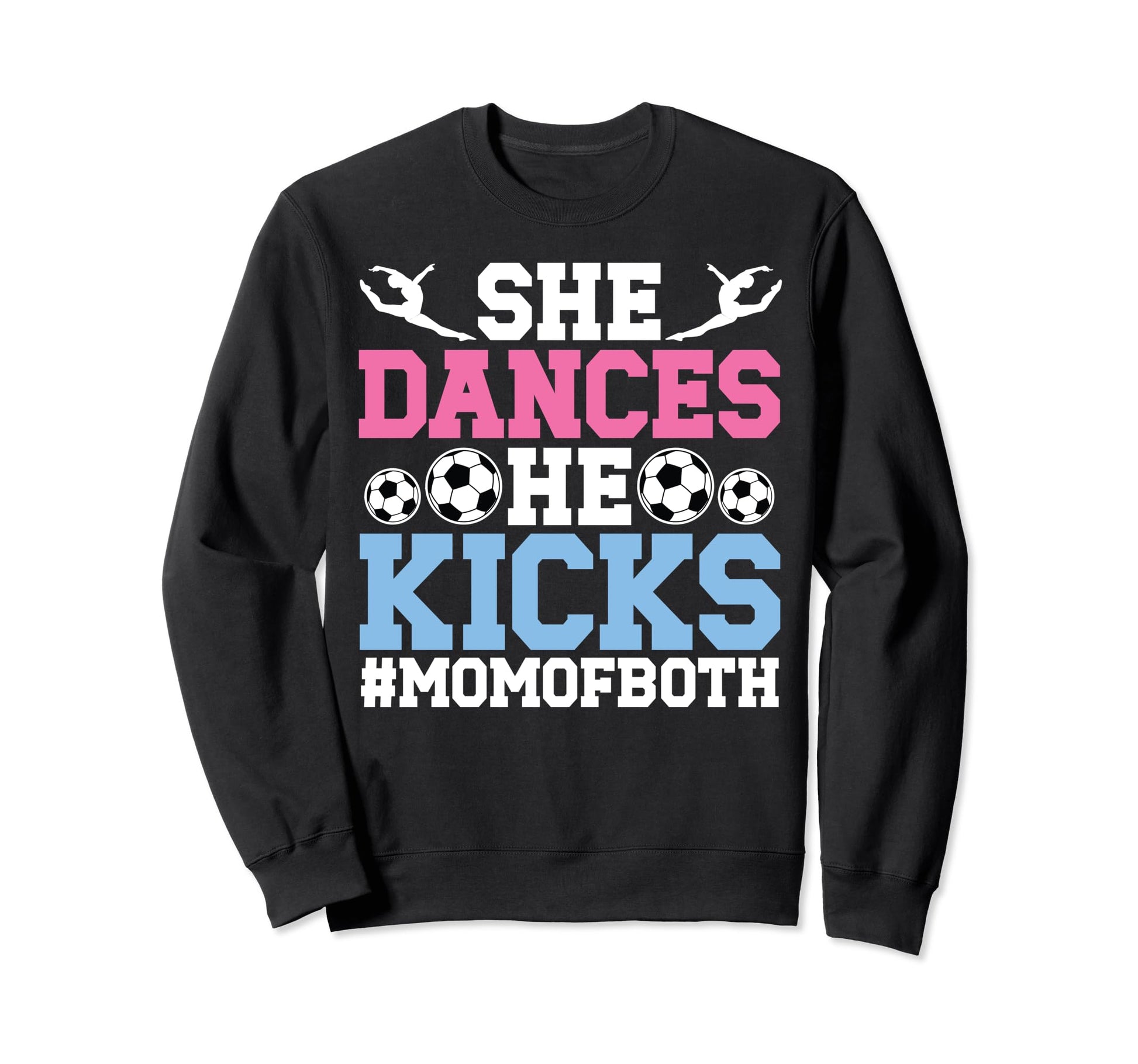 She Dances He Kicks Mom Both Sweatshirt - Casual Everyday Wear for Adults - T-Shirt, Sweatshirt, Hoodie