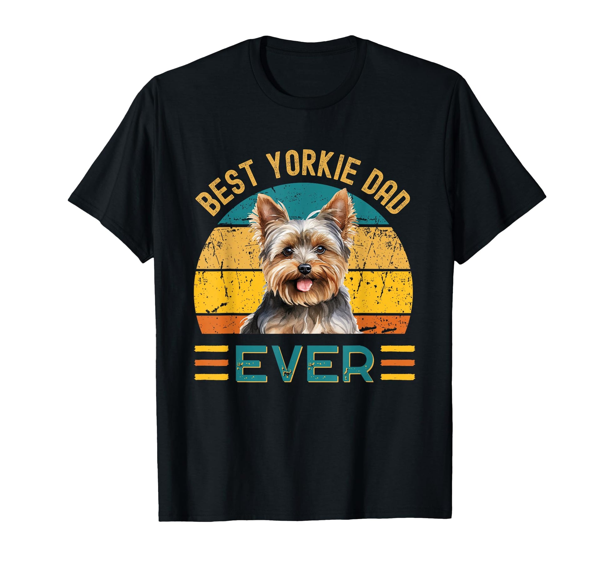 Best Yorkie Dad Ever Fathers Day Dog Lover T-Shirt - Unique Graphic Unisex - T-Shirt, Sweatshirt, Hoodie