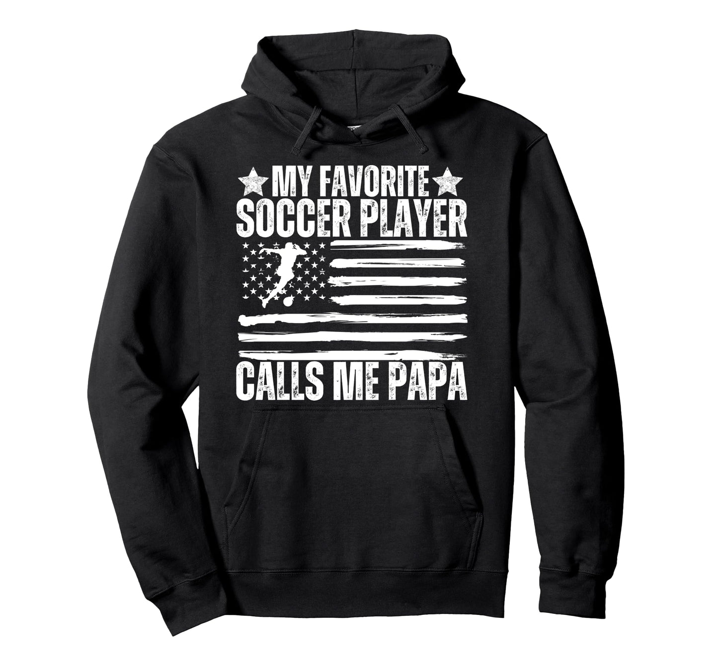 My Favorite Soccer Player Calls Me Papa Hoodie - Graphic Print for Adults - T-Shirt, Sweatshirt, Hoodie