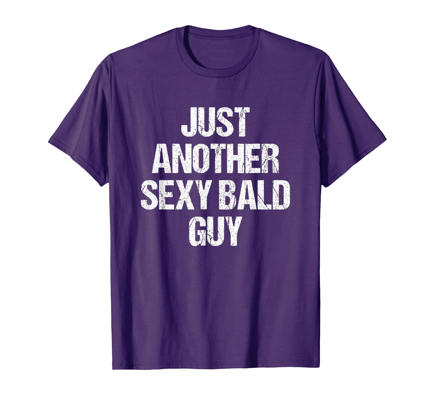 Just Another Sexy Bald Guy Bald T-Shirt - Minimalist Print Men Women - T-Shirt, Sweatshirt, Hoodie