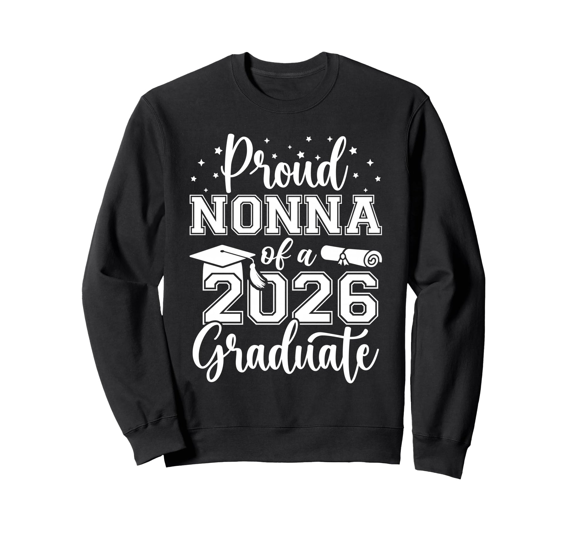 Proud Nonna Class 2026 Graduate Sweatshirt - Fun Novelty Design Men Women - T-Shirt, Sweatshirt, Hoodie