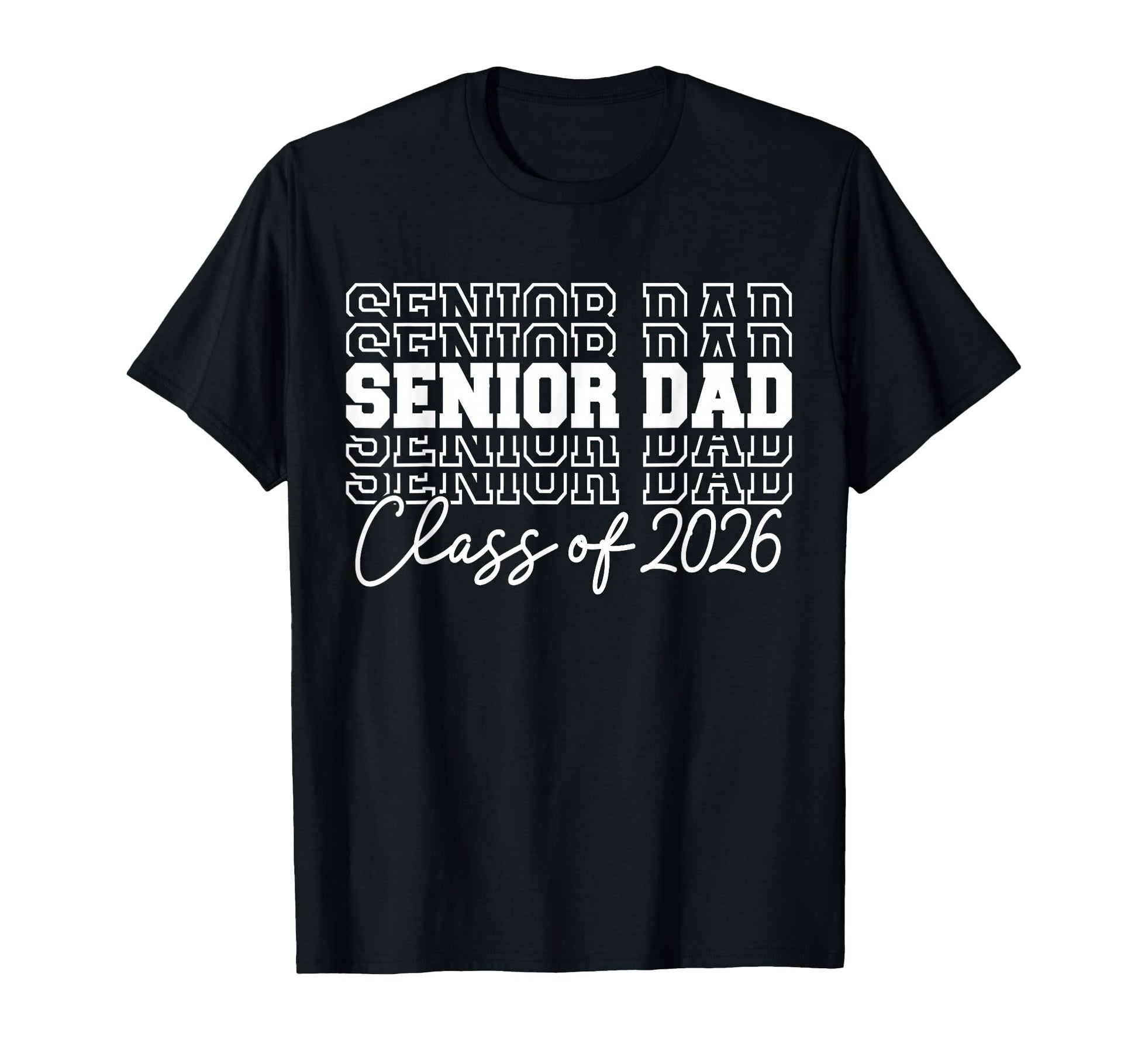 Senior Dad Class 2026 Senior 2026 T-Shirt - Casual Everyday Wear Unisex - T-Shirt, Sweatshirt, Hoodie
