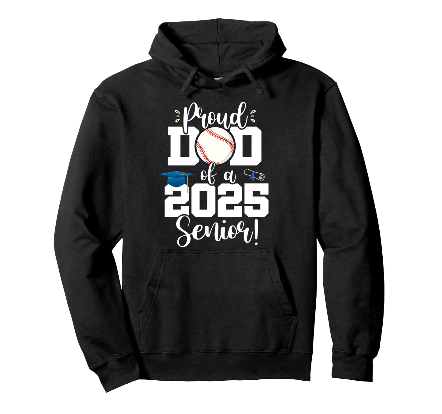 Proud Dad Class 2025 Senior Baseball Hoodie - Fun Novelty Design Unisex - T-Shirt, Sweatshirt, Hoodie