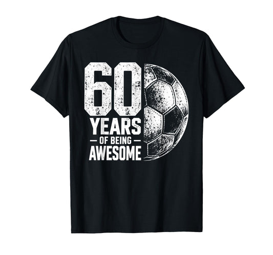 60 Years Being Awesome Soccer 60Th Birthday T-Shirt - Graphic Print Unisex - T-Shirt, Sweatshirt, Hoodie