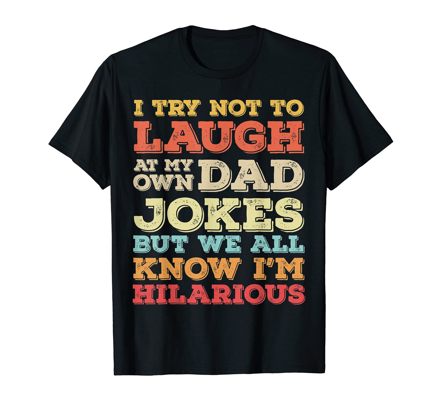 I Try To Not Laugh My Own Dad Jokes T-Shirt - Minimalist Print for Adults - T-Shirt, Sweatshirt, Hoodie