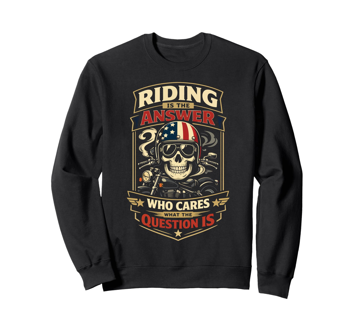 Motorcycle Biker Riding Is Answer Sweatshirt - Novelty Apparel Men Women - T-Shirt, Sweatshirt, Hoodie