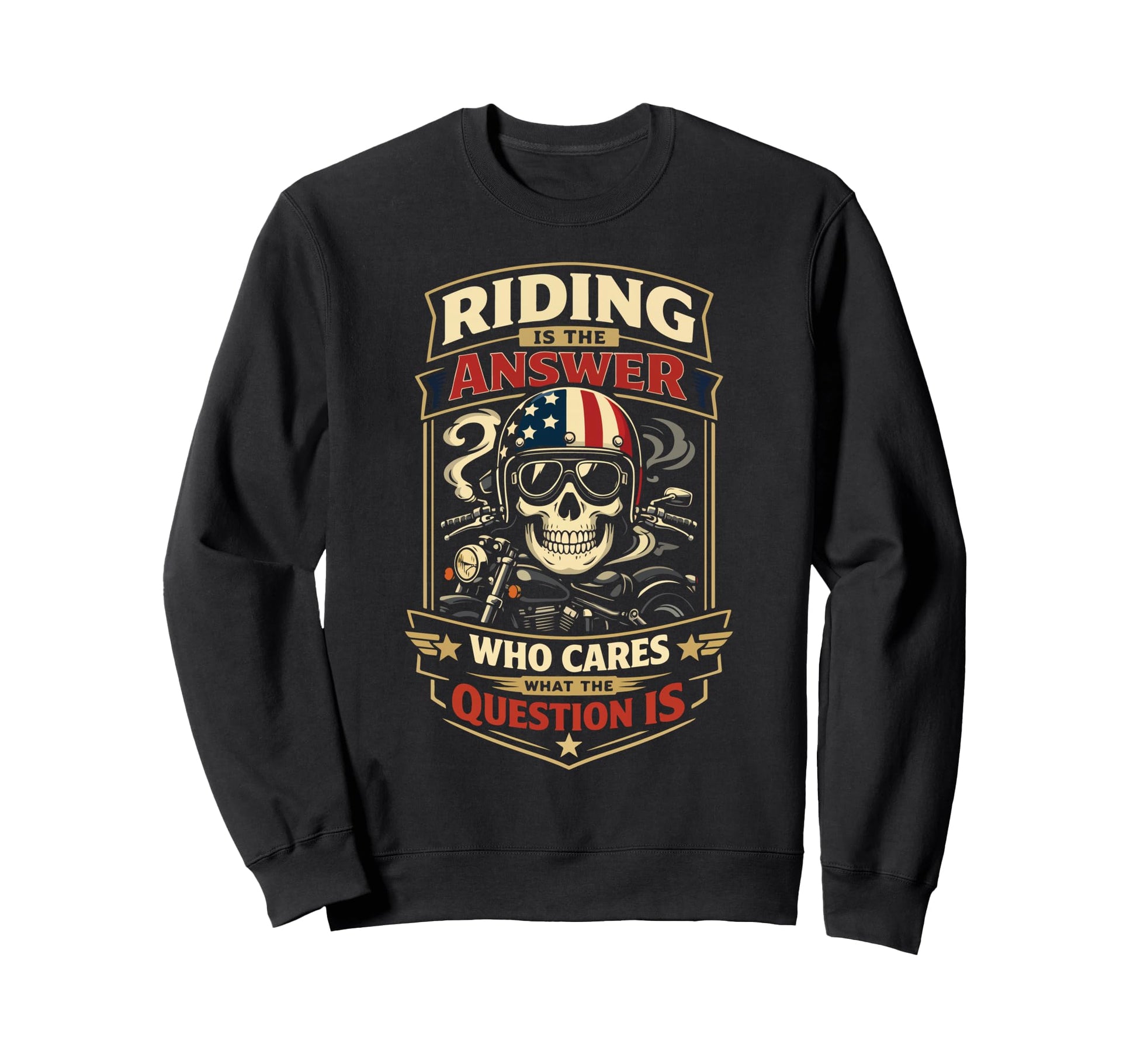 Motorcycle Biker Riding Is Answer Sweatshirt - Novelty Apparel Men Women - T-Shirt, Sweatshirt, Hoodie