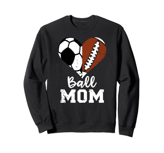 Ball Mom Heart Funny Football Soccer Sweatshirt - Trendy Graphic Men Women - T-Shirt, Sweatshirt, Hoodie